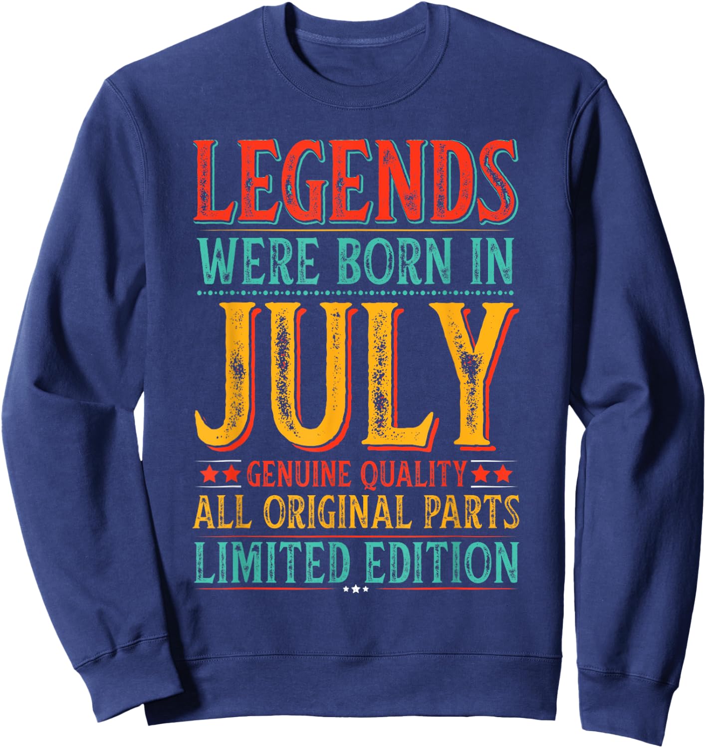 July Birthday Legends Were Born in July Funny Husband Dad Sweatshirt - Sweatshirt | Navy