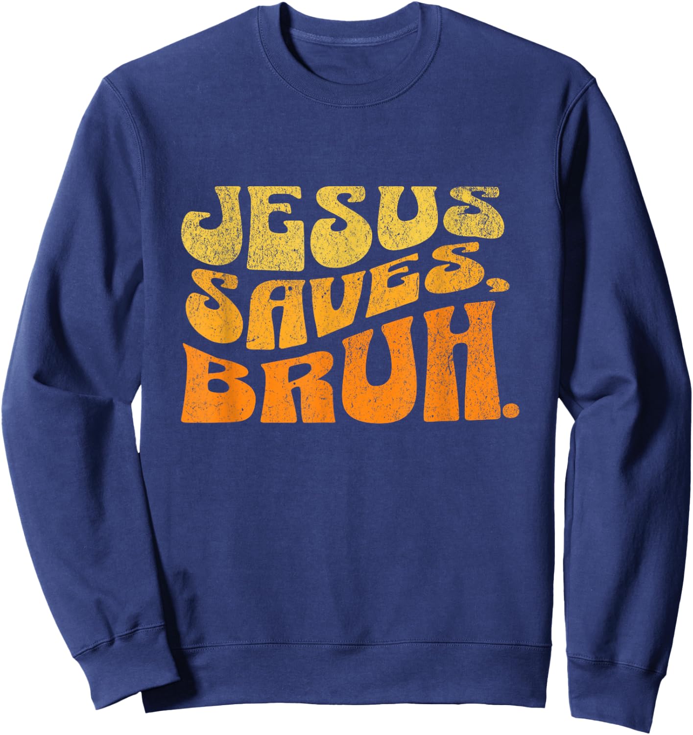 Jesus Saves Bruh Vintage Religious Christian Jesus Lovers Sweatshirt - Sweatshirt | Navy
