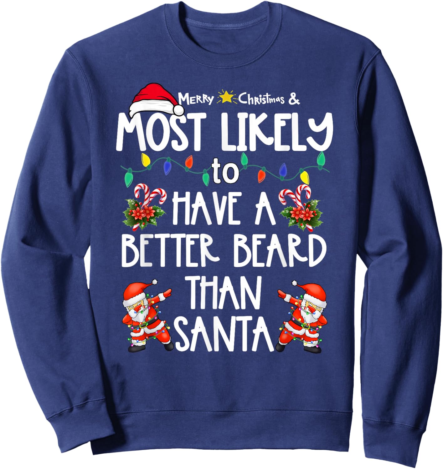 Most Likely To Have Better Beard Than Santa Christmas Family Sweatshirt - Sweatshirt | Navy