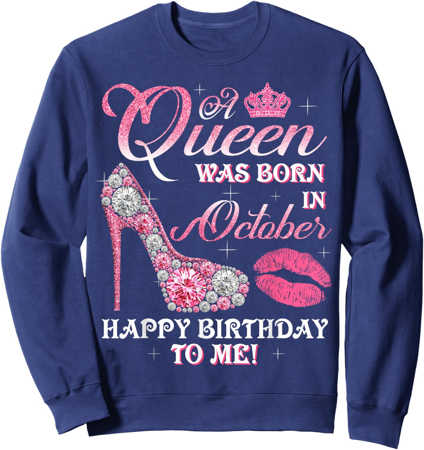 A Queen Was Born In October Happy Birthday To Me High Heel Sweatshirt - Sweatshirt | Navy