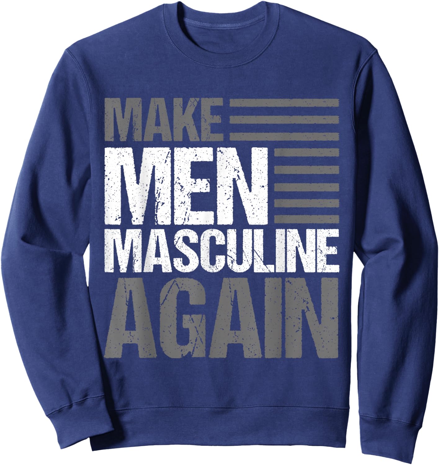 Make Men Masculine Again Sweatshirt - Sweatshirt | Navy
