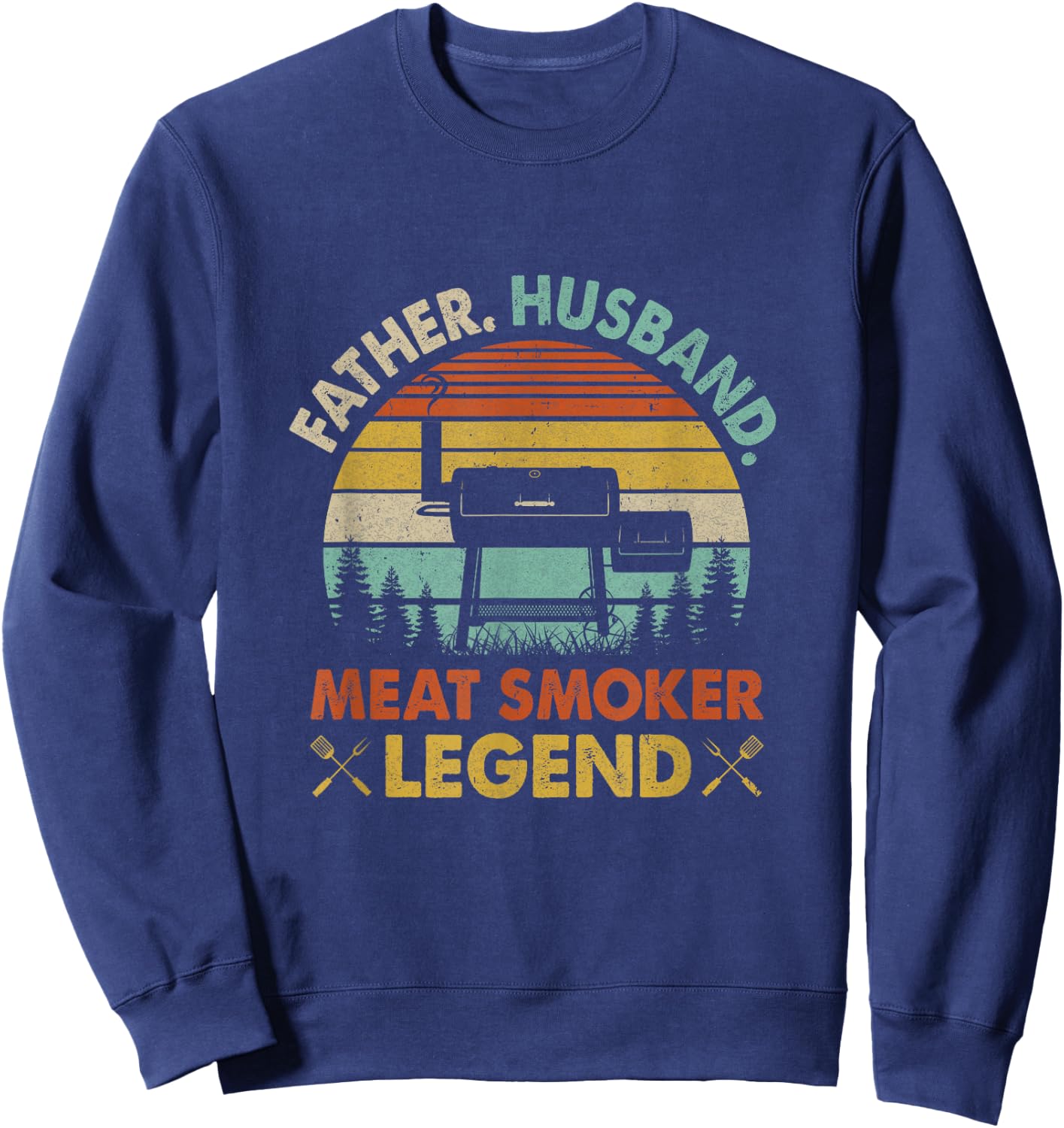 Father Husband Meat Smoker Legend Grilling Dad Bbq Smoking Sweatshirt - Sweatshirt | Navy