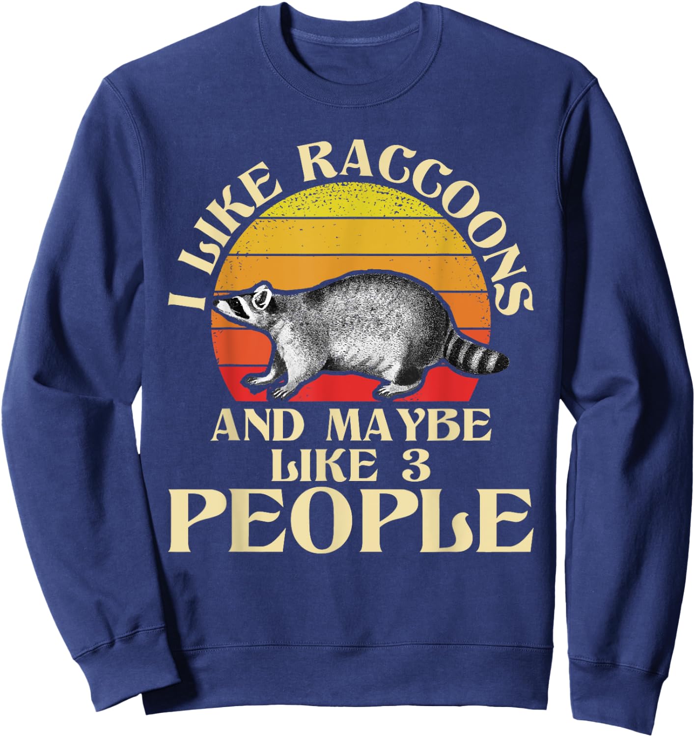 I Like Raccoons And Maybe Like 3 People - Retro Raccoon Sweatshirt - Sweatshirt | Navy