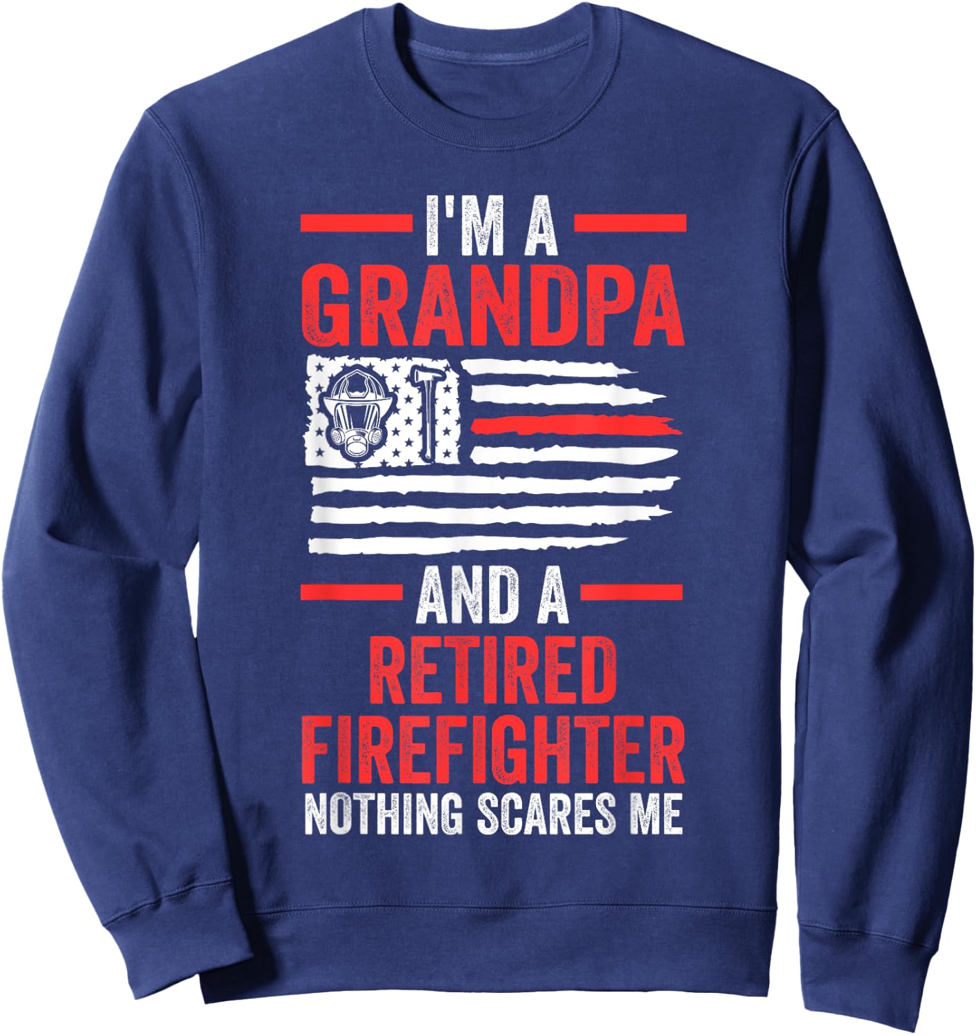 I'm a grandpa and a retired firefighter fire fighter fireman Sweatshirt - Sweatshirt | Navy