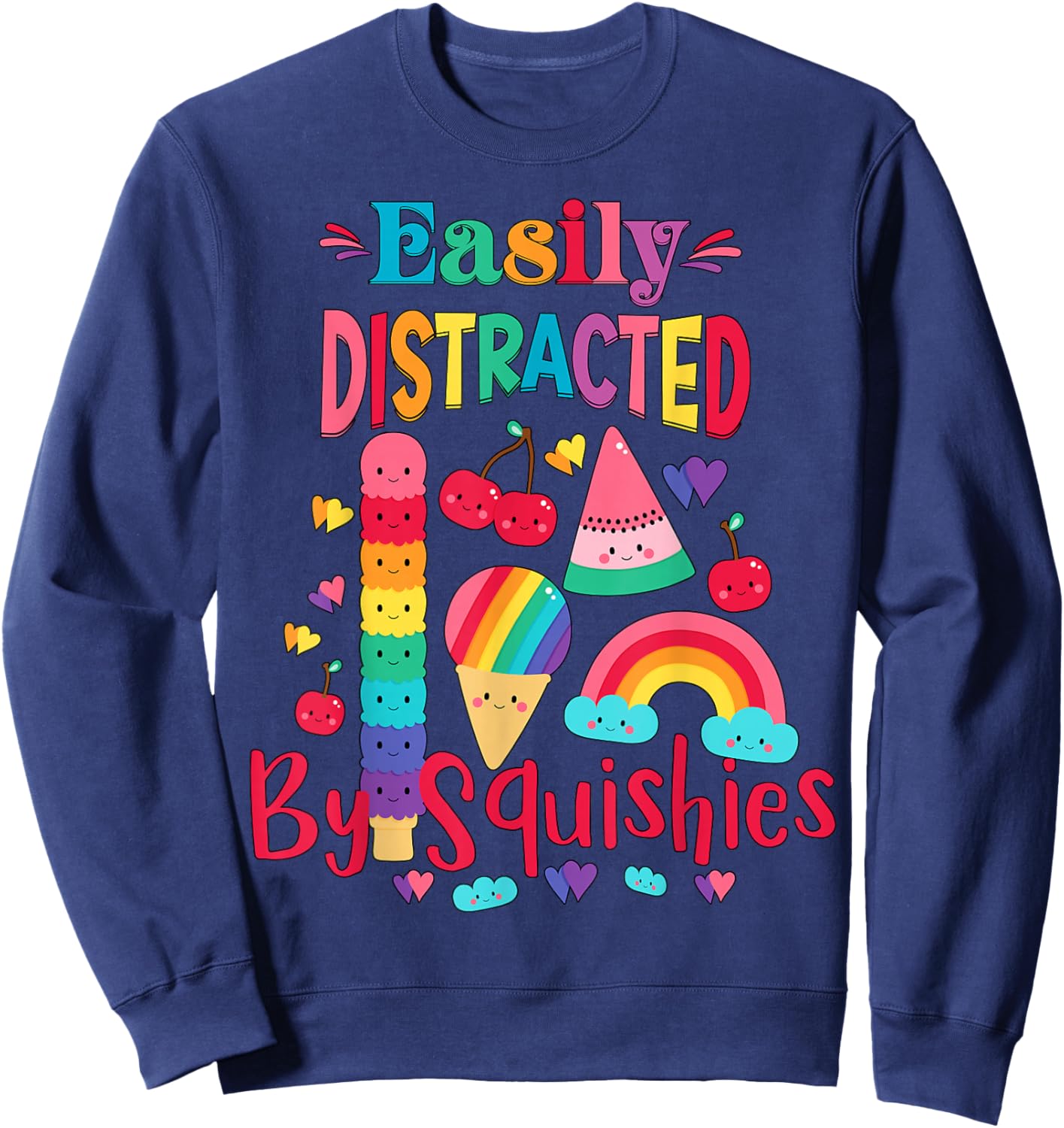 Girls Who Love Squishy Colors Easily Distracted By Squishies Sweatshirt - Sweatshirt | Navy