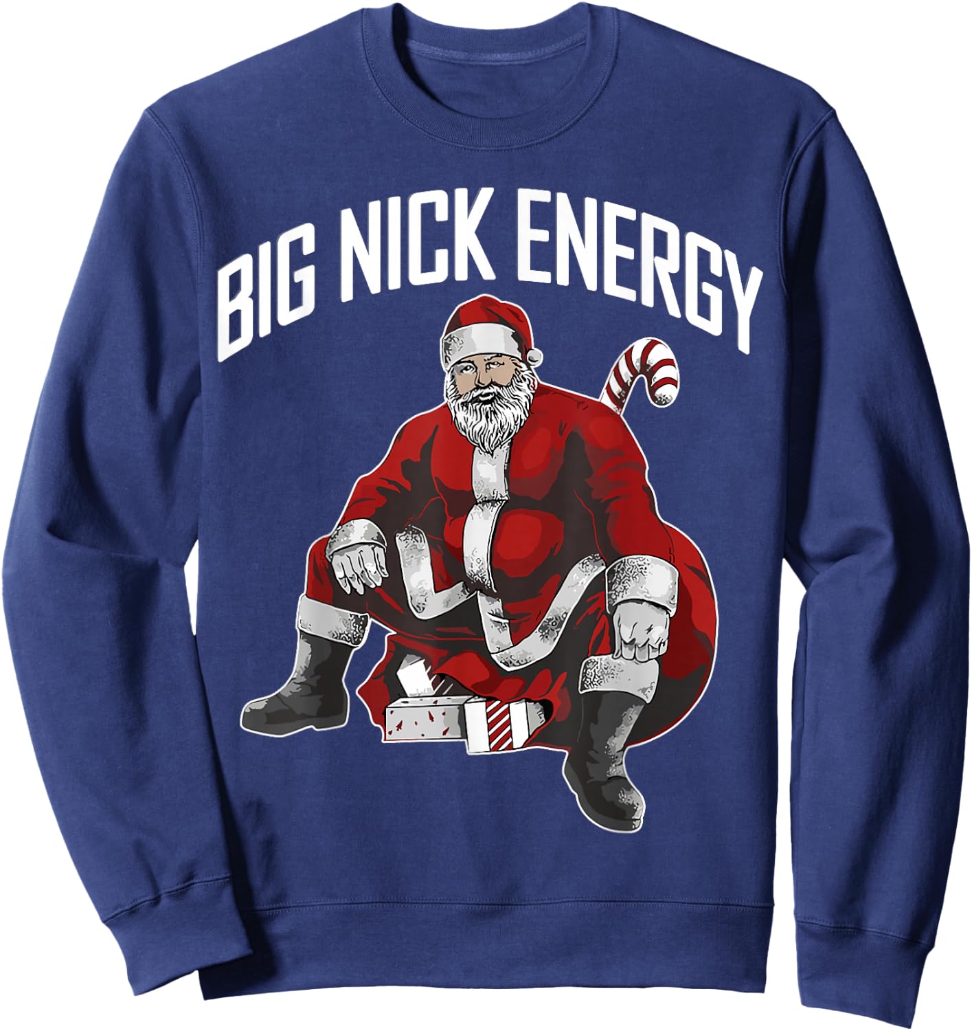 Santa Big Nick Energy Funny Meme Christmas Hilarious Xmas Sweatshirt - Sweatshirt | Navy