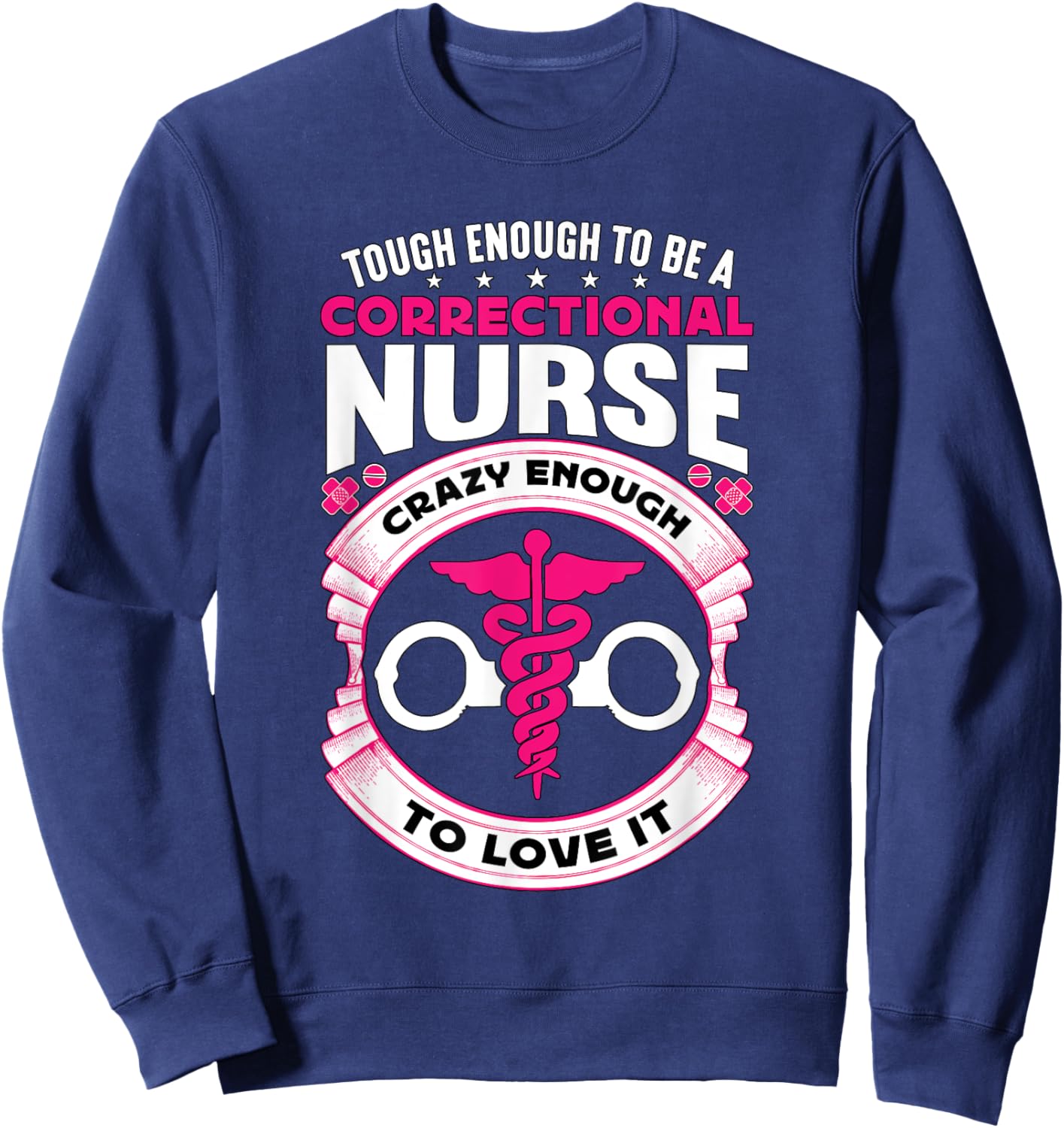 Tough Enough To Be A Corrections Nurse Correctional Nurse Sweatshirt - Sweatshirt | Navy