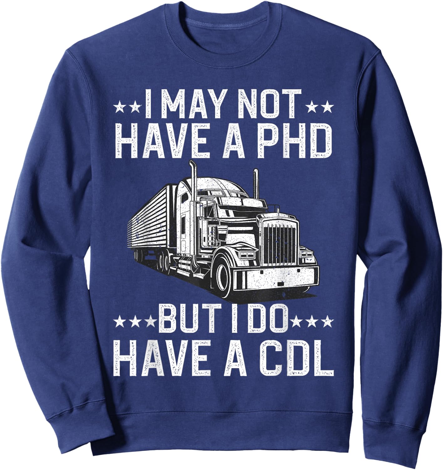Funny Trucker Design Women CDL Truck Driver Trucking Sweatshirt - Sweatshirt | Navy