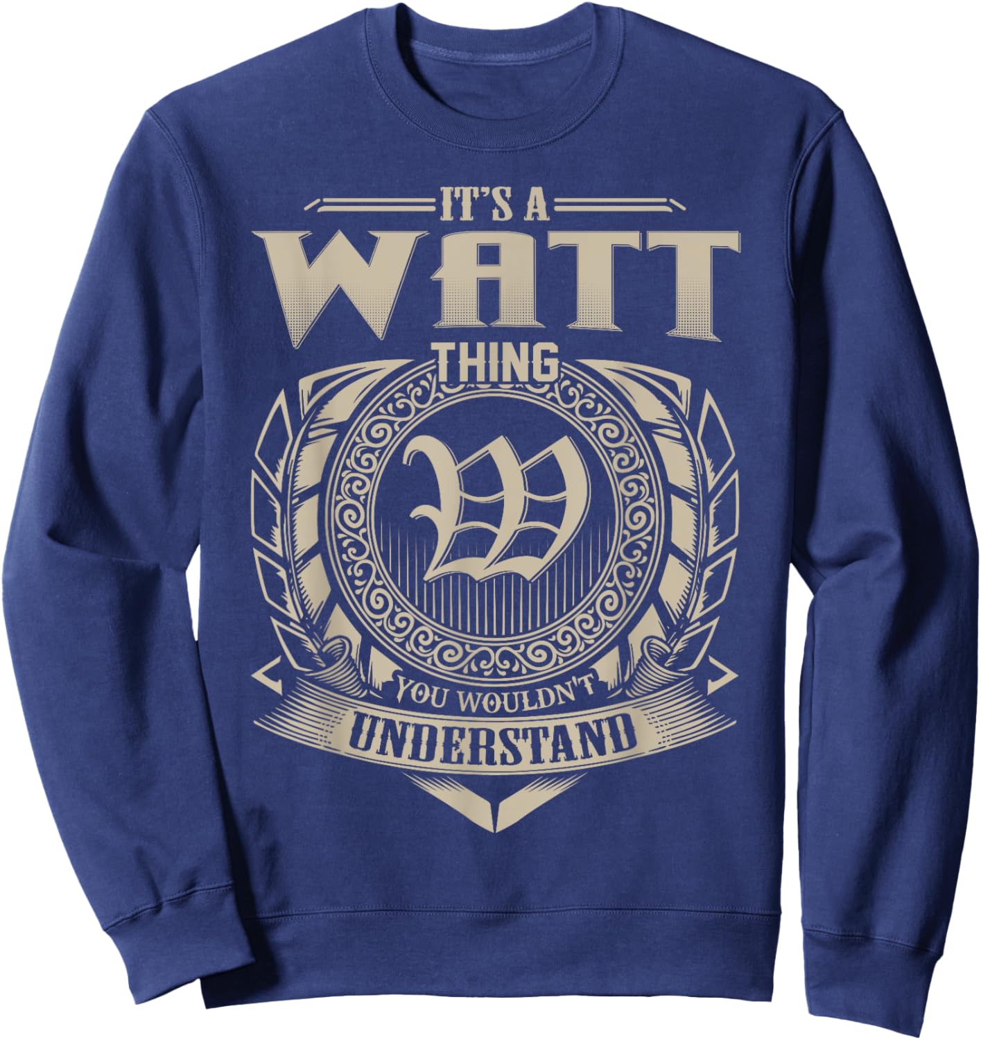 It's A WATT Thing You Wouldn't Understand Name Vintage Sweatshirt - Sweatshirt | Navy