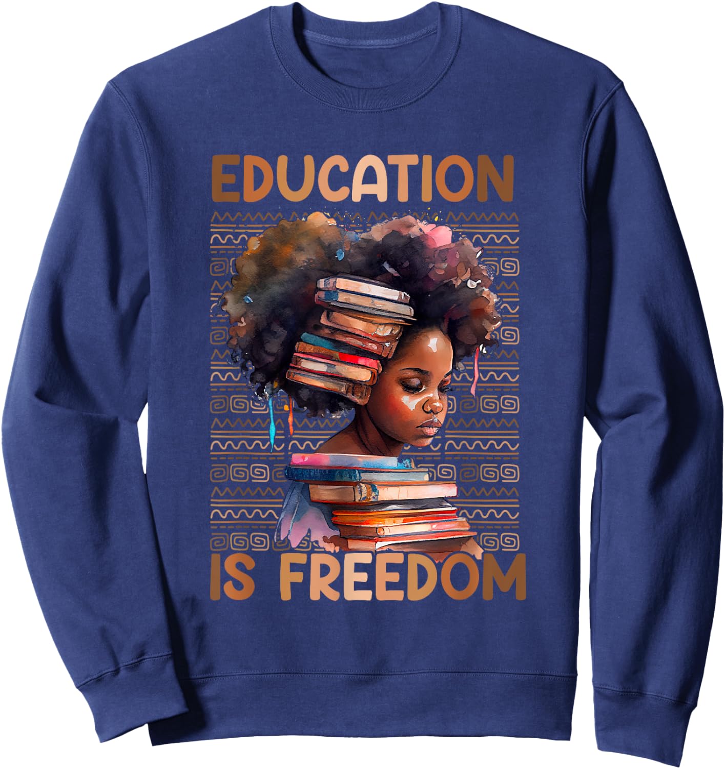 Education Is Freedom Teacher Women Black History Month Sweatshirt - Sweatshirt | Navy