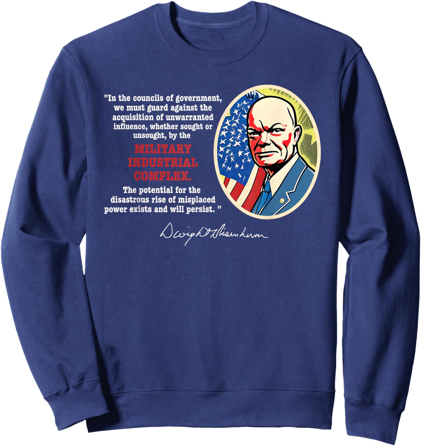 Eisenhower Quote Military Industrial Complex Anti-War Sweatshirt - Sweatshirt | Navy