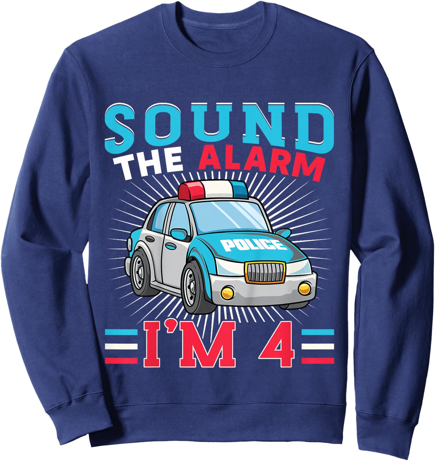 Kids Sound The Alarm I'm 4 Kid Police Vehicle 4th Birthday Sweatshirt - Sweatshirt | Navy