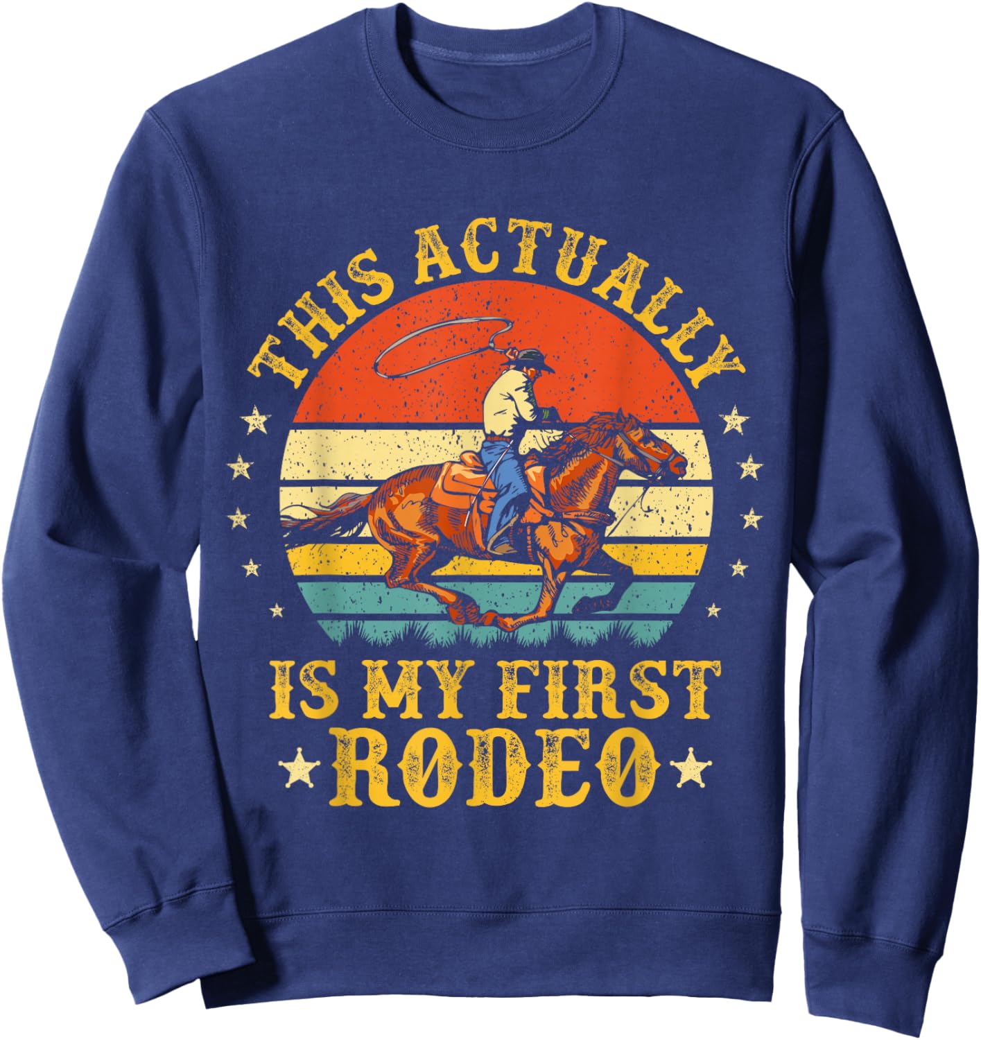 This Actually Is My First Rodeo Country Life Howdy Vintage Sweatshirt - Sweatshirt | Navy