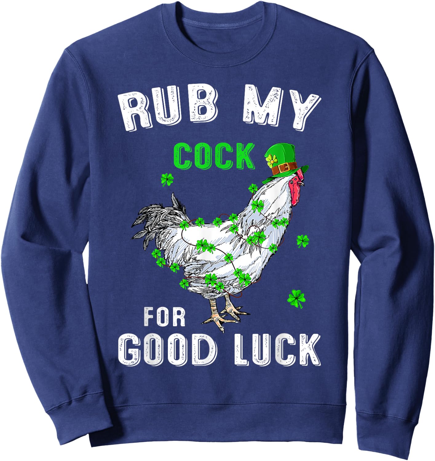 Rub My Cock For Good Luck Funny St Patricks Day Costume Sweatshirt - Sweatshirt | Navy
