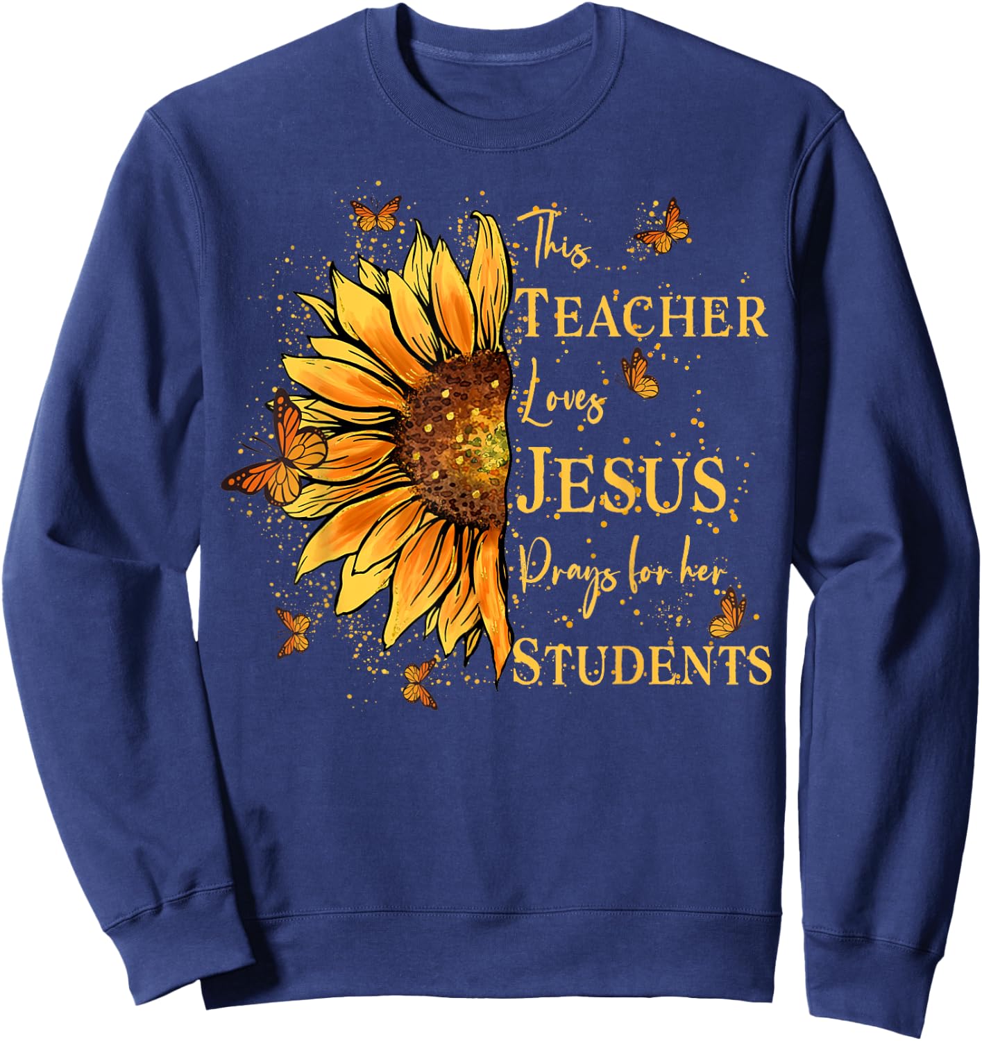 Sunflower and Butterfly Design For Christian Teachers Men Women Girls Kids Sweatshirt - Sweatshirt | Navy