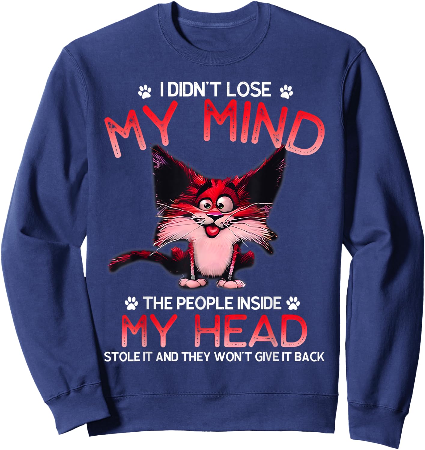 I Didn't Lose My Mind The People Inside My Head Sweatshirt - Sweatshirt | Navy