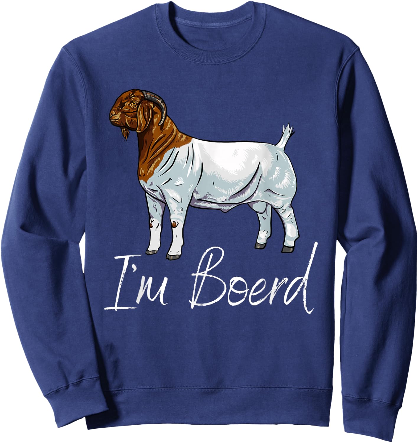 Meat Goat Boer Buck "I'm Boerd" Sweatshirt - Sweatshirt | Navy
