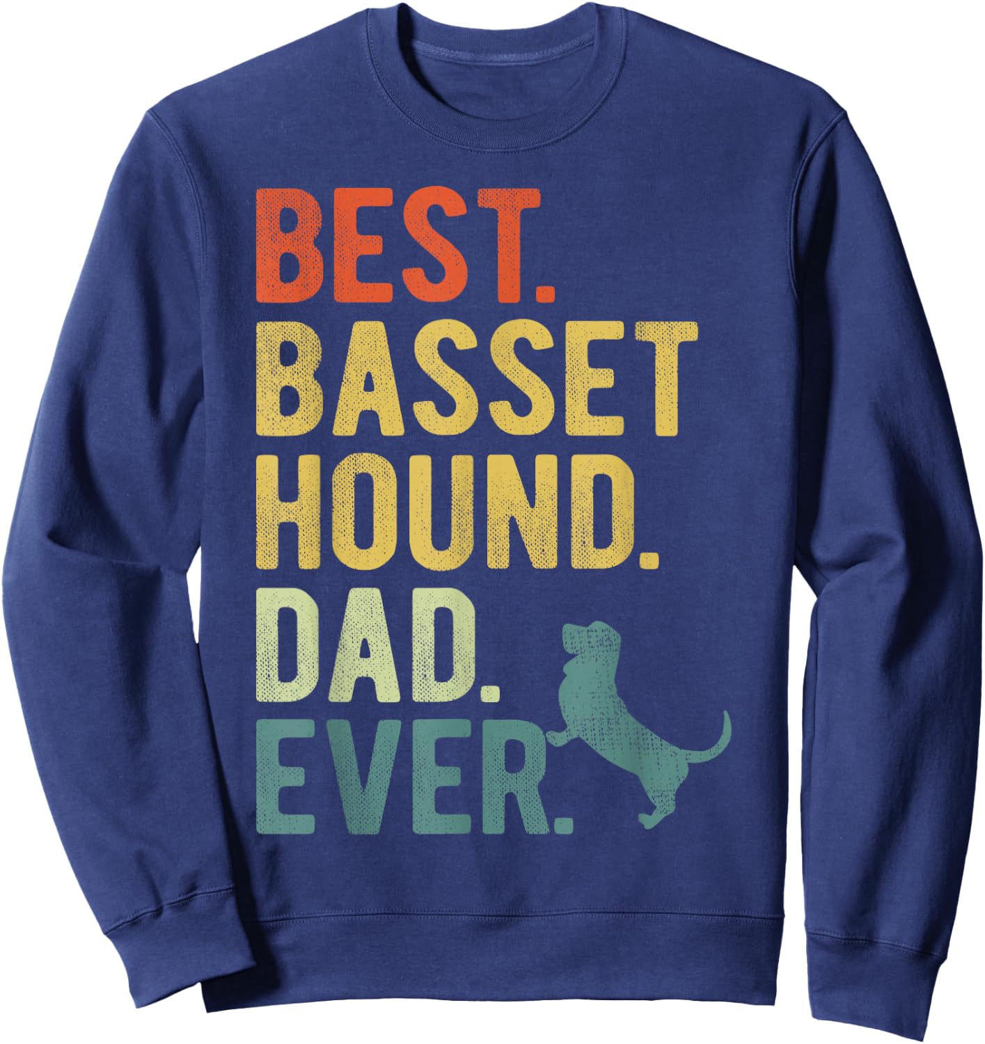 Best Basset Hound Dad Ever Dog Daddy Father's Day Men Women Sweatshirt - Sweatshirt | Navy
