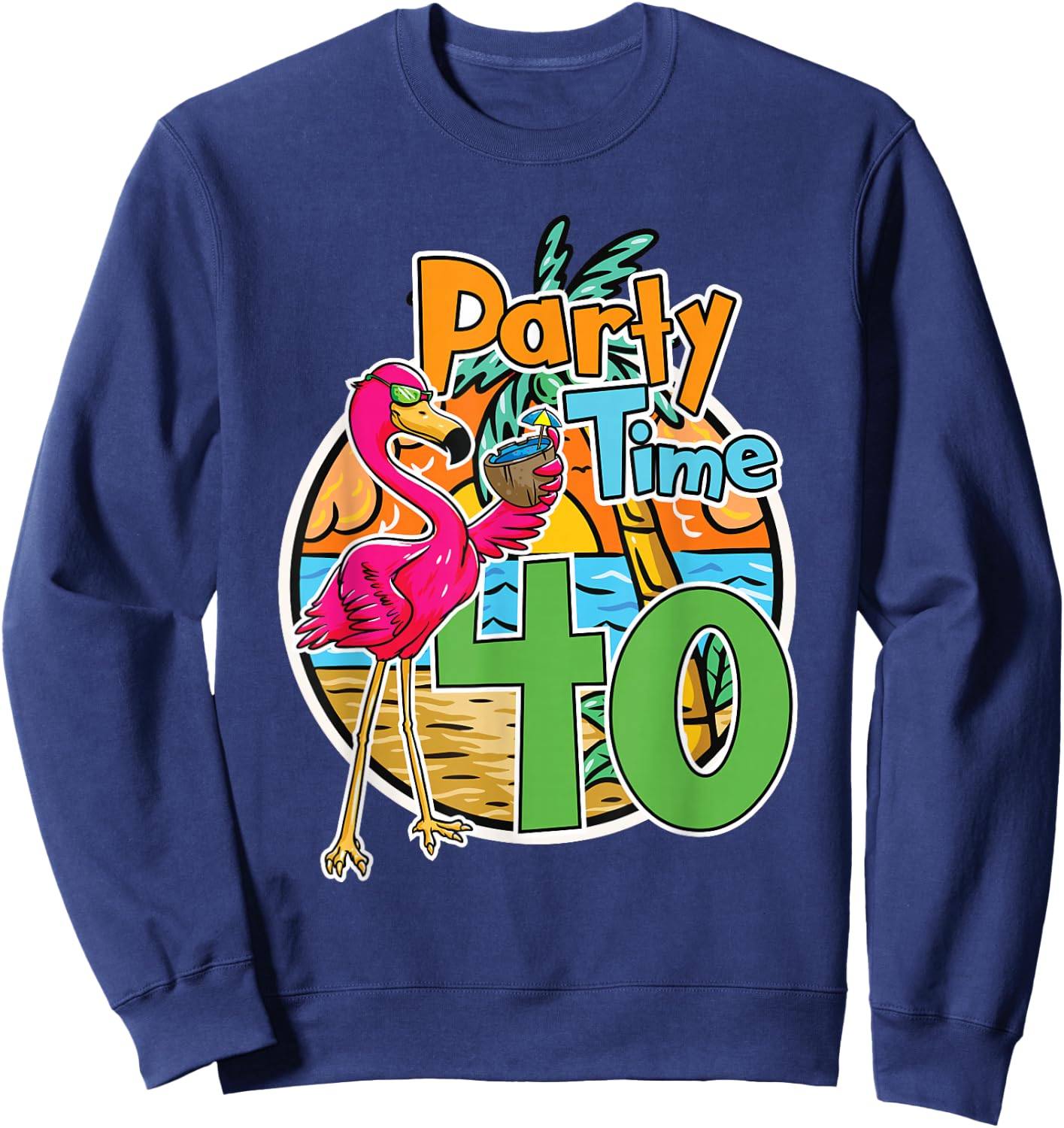 40th Birthday Party Time 40 Years Flamingo Tropical Beach Sweatshirt - Sweatshirt | Navy