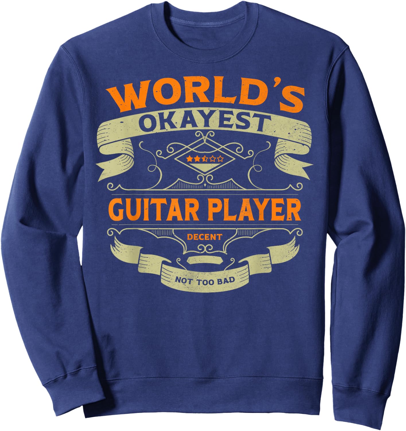 World's Okayest Guitar Player Funny Vintage Label Sarcastic Sweatshirt - Sweatshirt | Navy