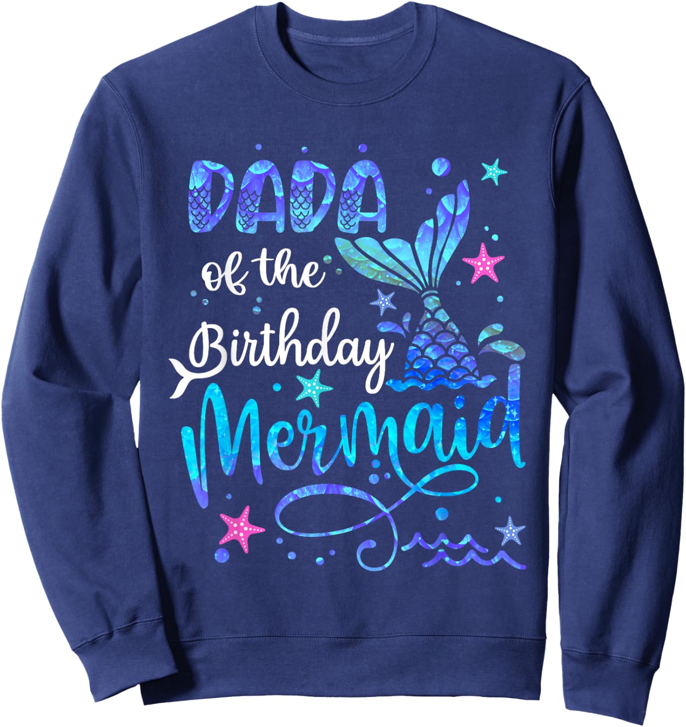 Dada Of The Birthday Mermaid Matching Family 1st Birthday Sweatshirt - Sweatshirt | Navy