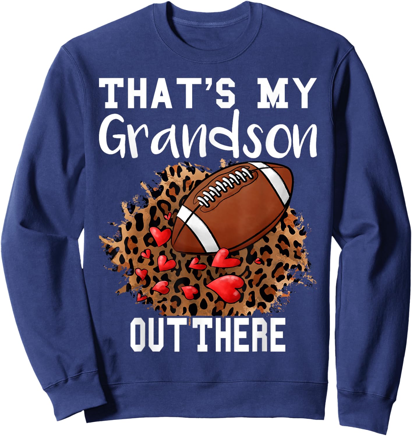 That's My Grandson Out There Football Grandma Leopard Heart Sweatshirt - Sweatshirt | Navy