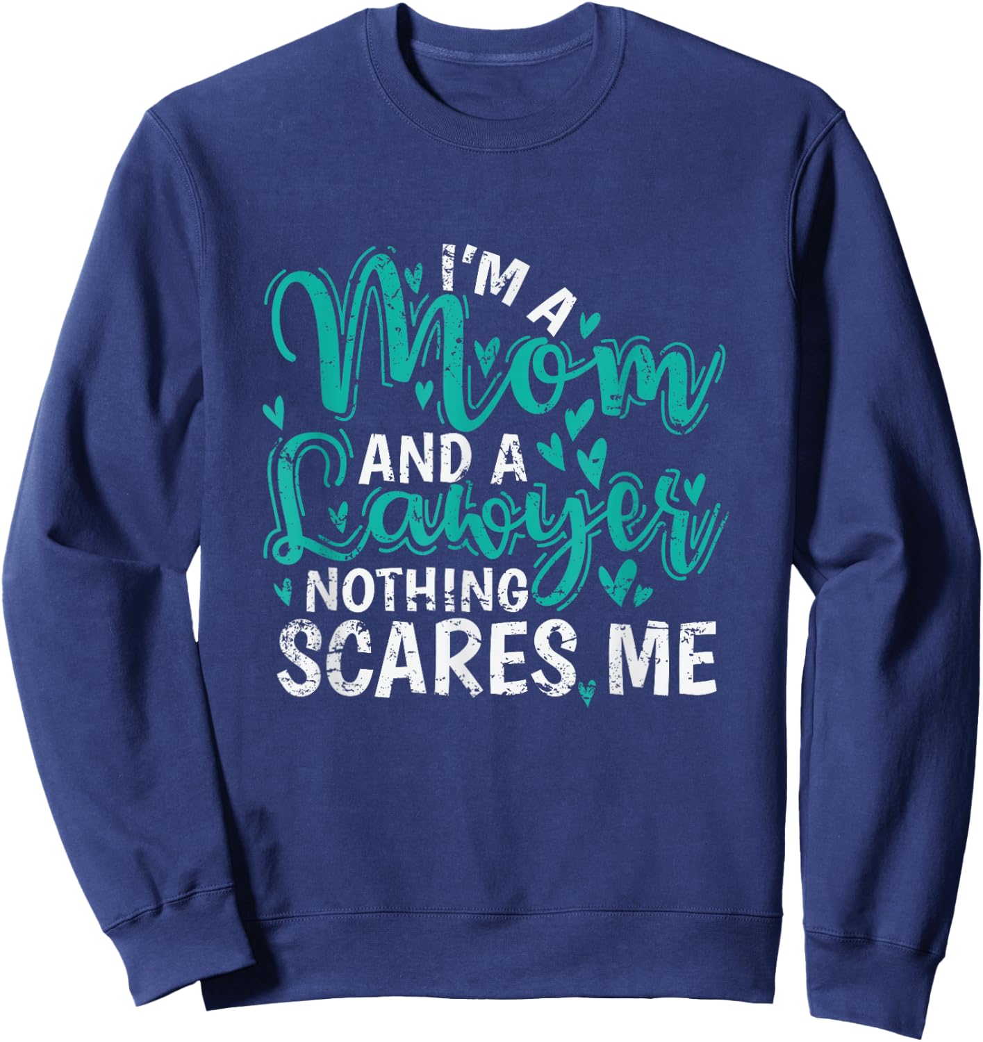 I'm a Mom and a Lawyer nothing scares Me Sweatshirt - Sweatshirt | Navy