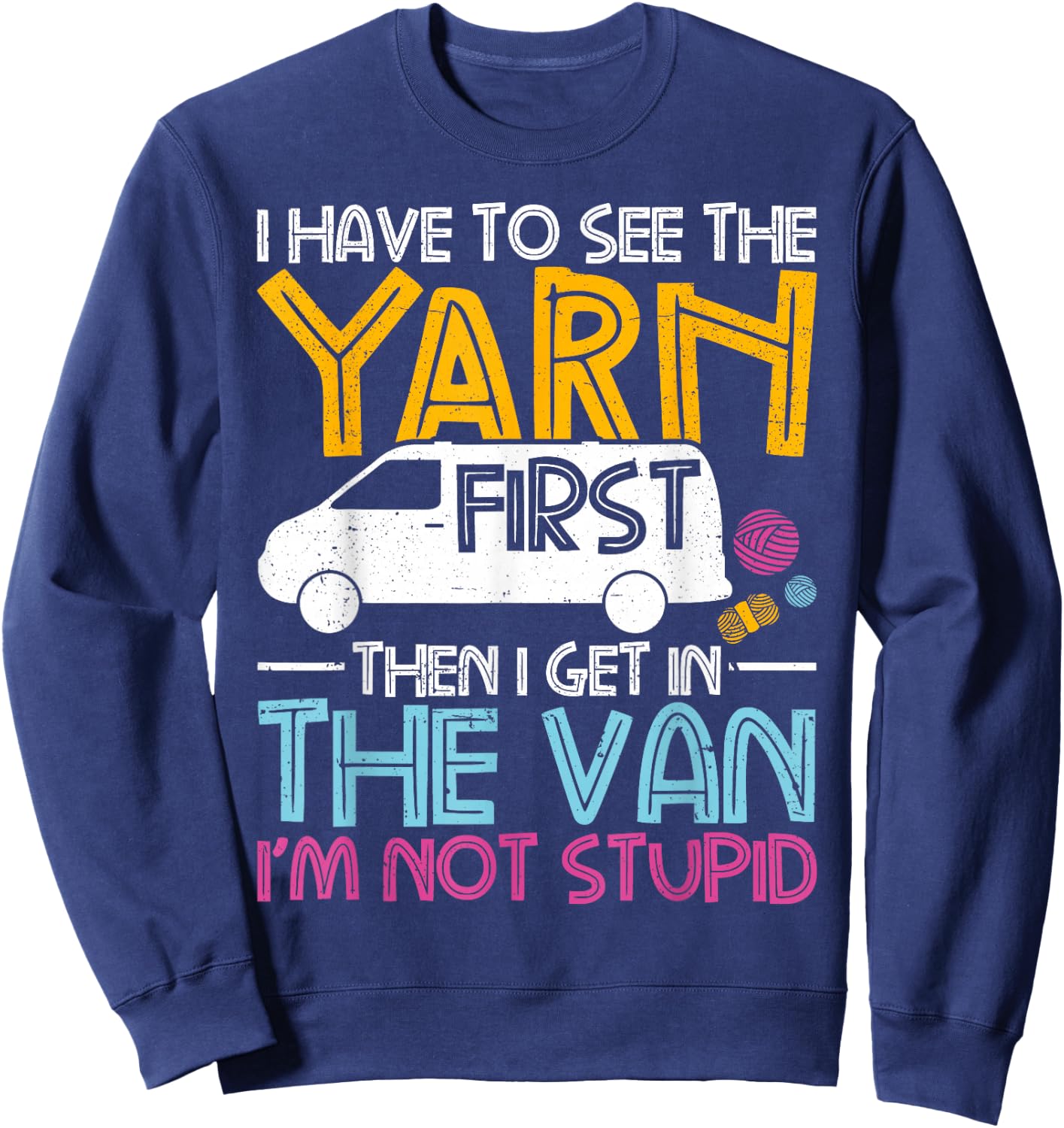 Yarn First Then I Get in The Van Crochet Knitting Women Sweatshirt - Sweatshirt | Navy