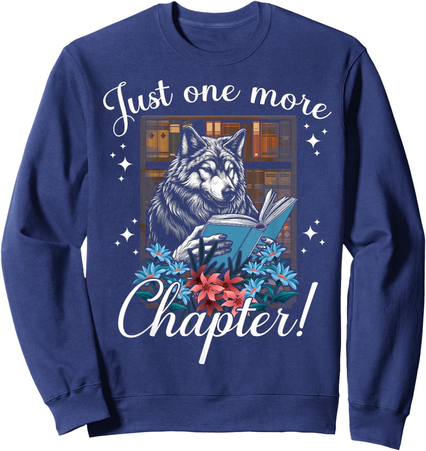 just one more chapter Reading Wolf read books lovers Wolf Sweatshirt - Sweatshirt | Navy