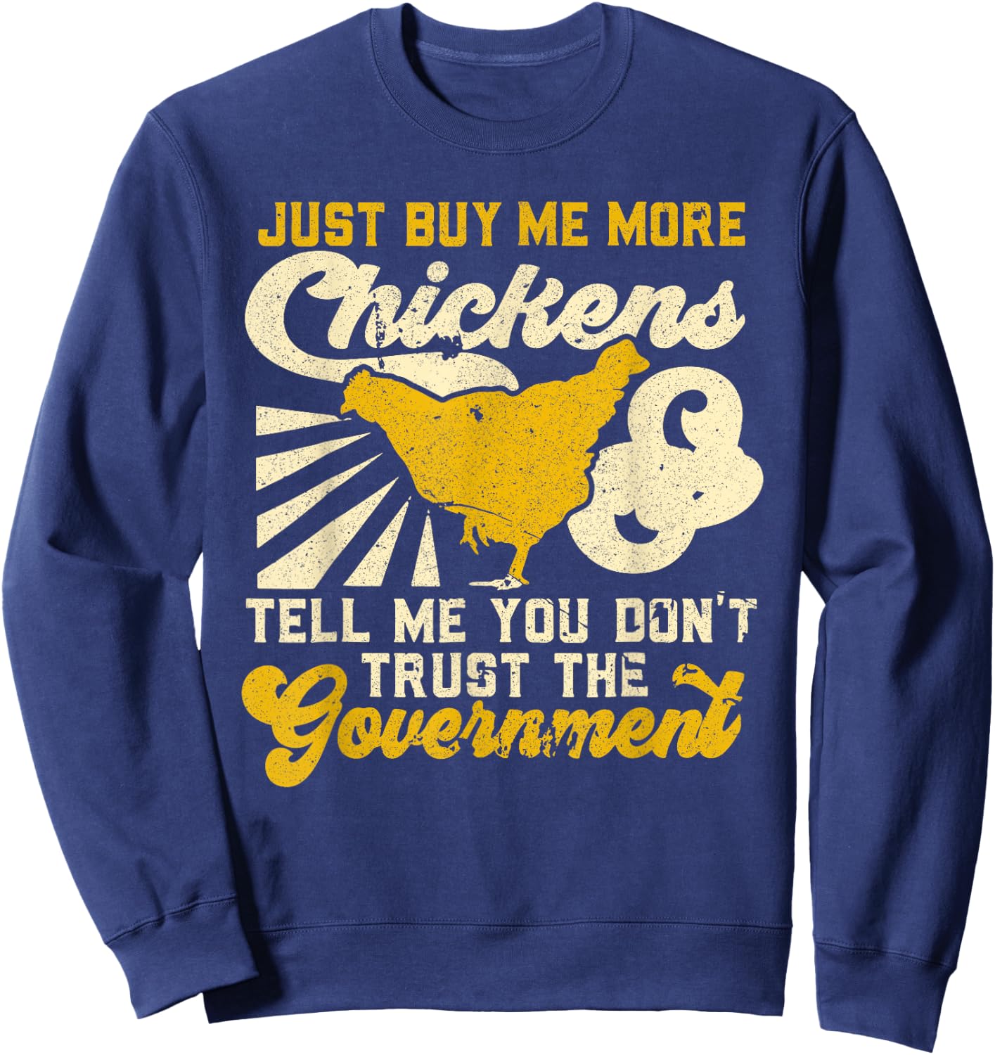 Buy Me Chickens And Tell Me You Don't Trust The Government Sweatshirt - Sweatshirt | Navy