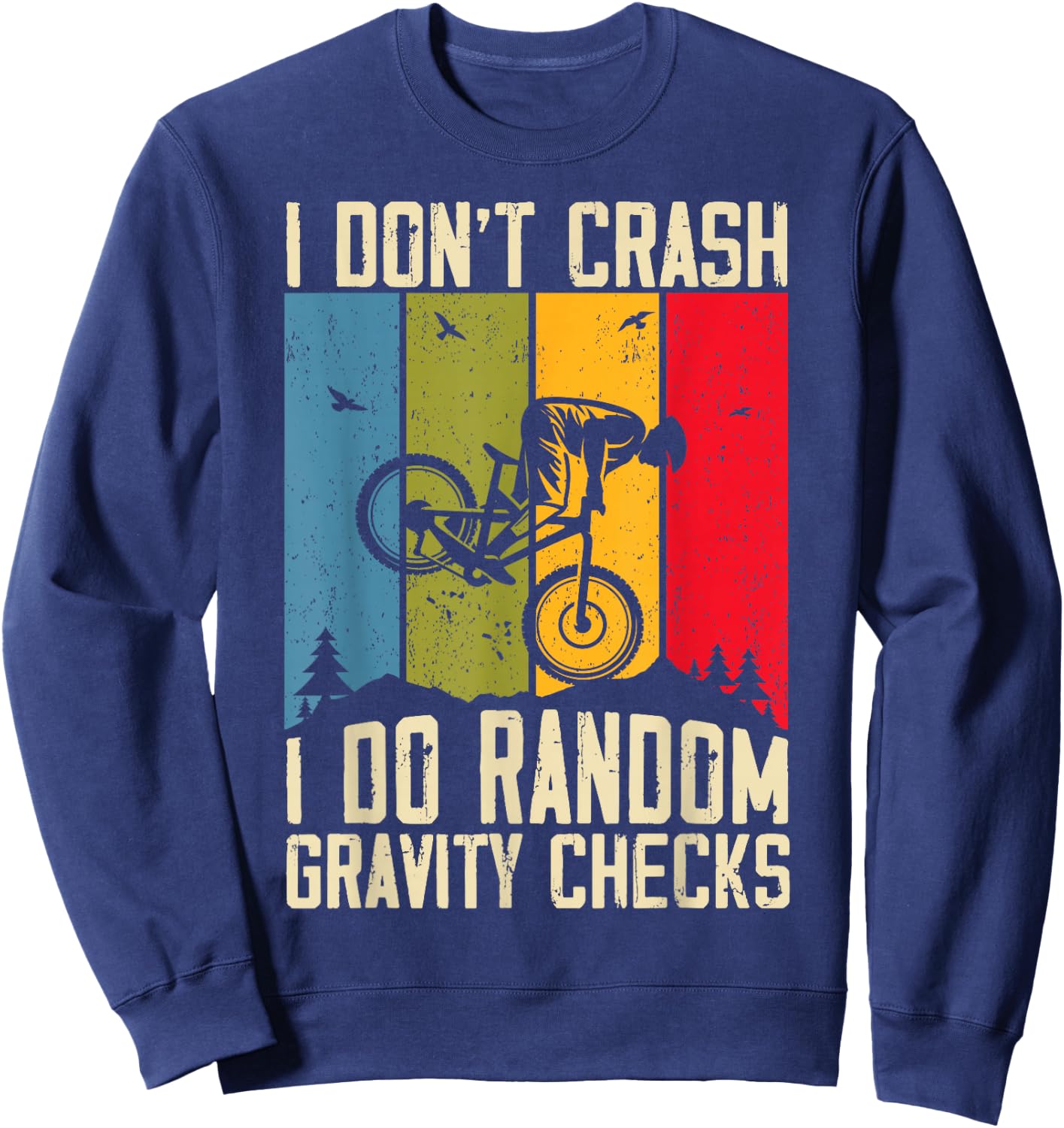 Mountain Bike I Don't Crash I Do Random Gravity Checks Biker Sweatshirt - Sweatshirt | Navy