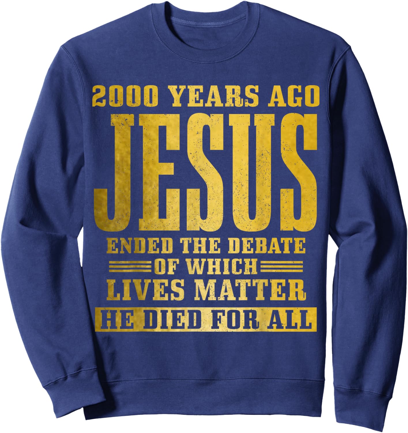 Jesus Died For All Christian Faith Bible Pastor Religious Sweatshirt - Sweatshirt | Navy