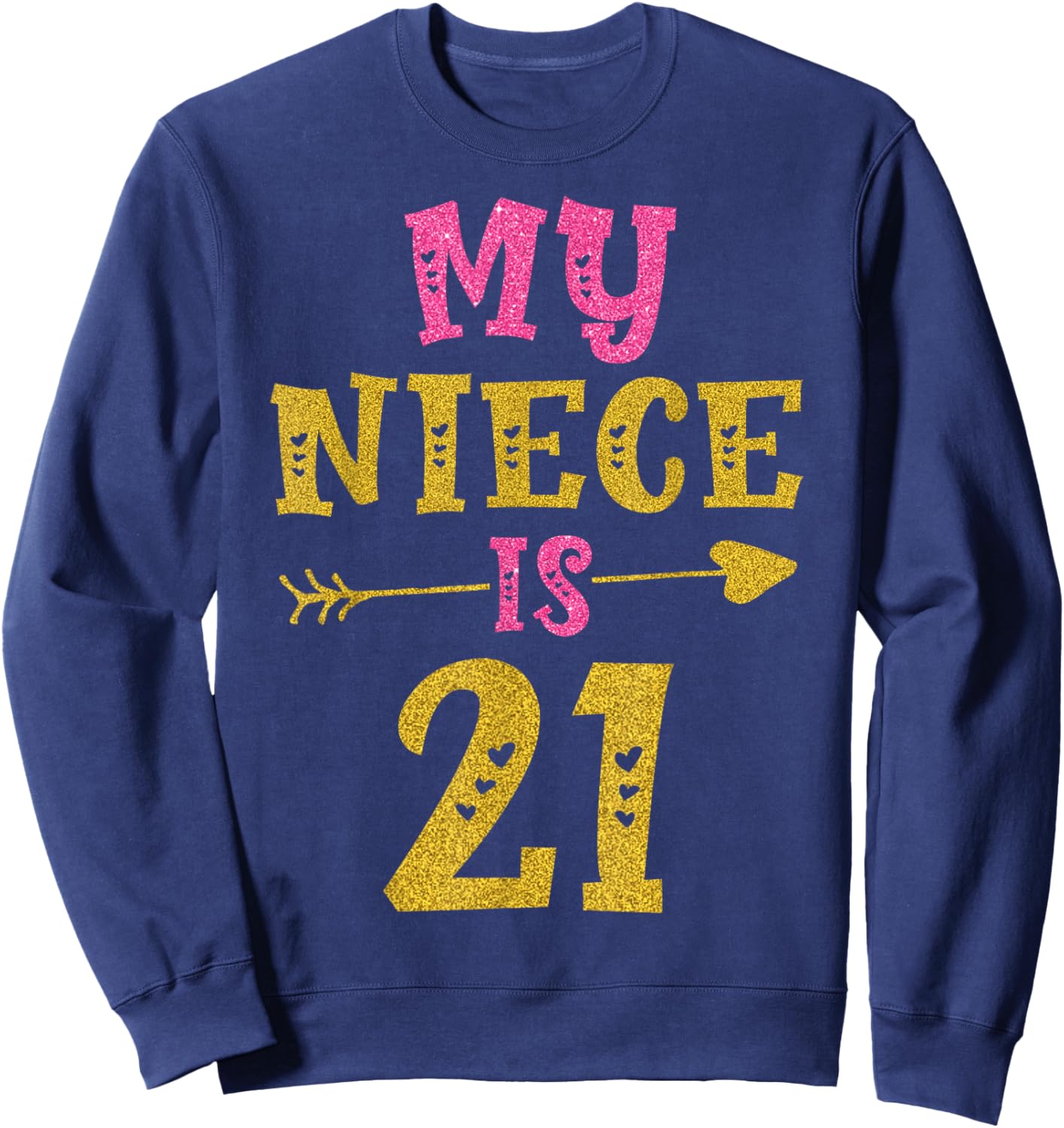Hearts 21st Bday For Niece From Aunt Uncle Sweatshirt - Sweatshirt | Navy