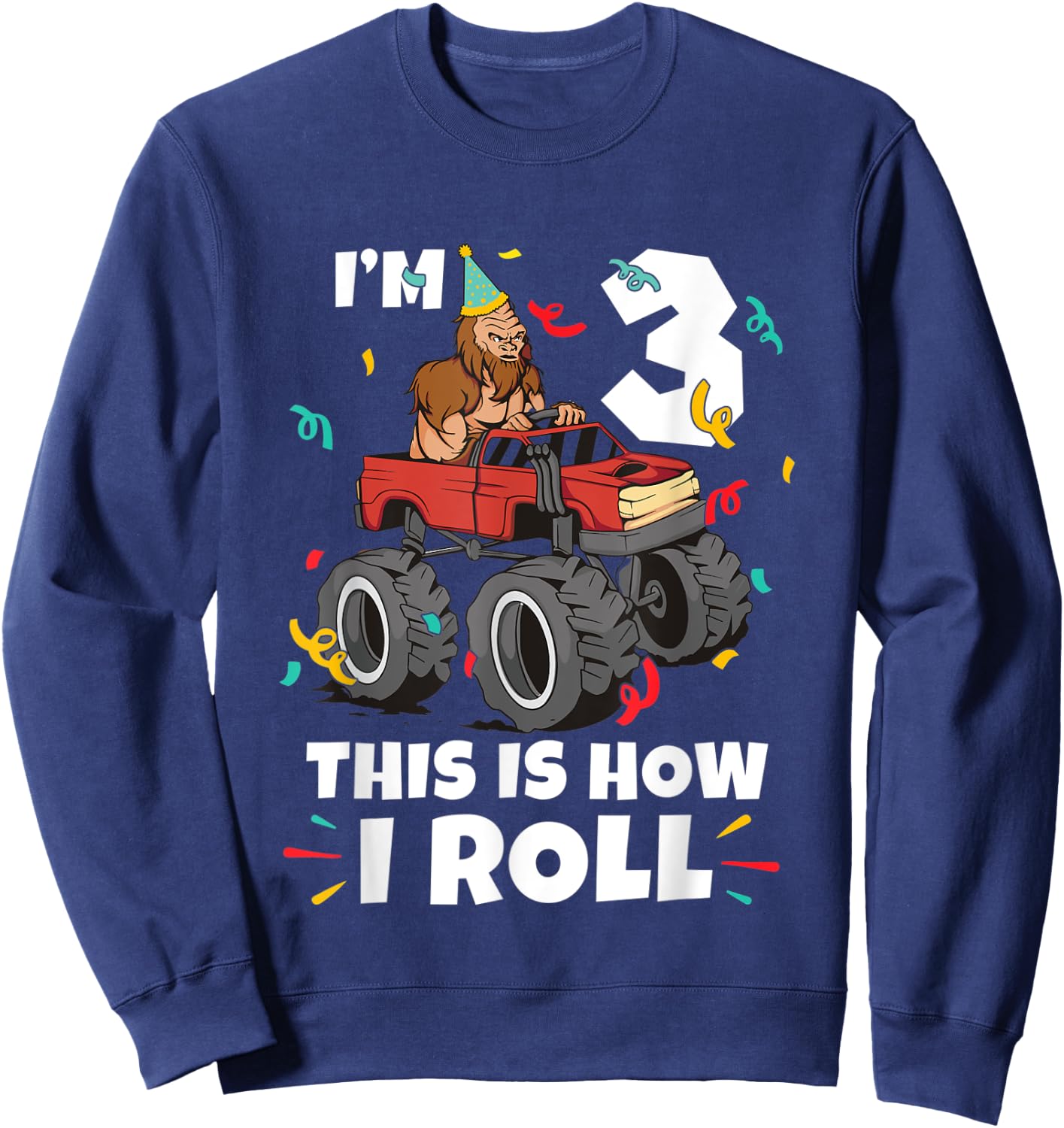 Bigfoot Party Supplies I'm 3 This Is How I Roll Sweatshirt - Sweatshirt | Navy