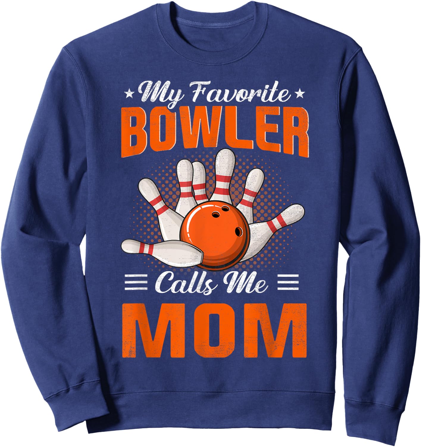 My Favorite Bowler Calls Me Mom Bowling Mother's Day Sweatshirt - Sweatshirt | Navy