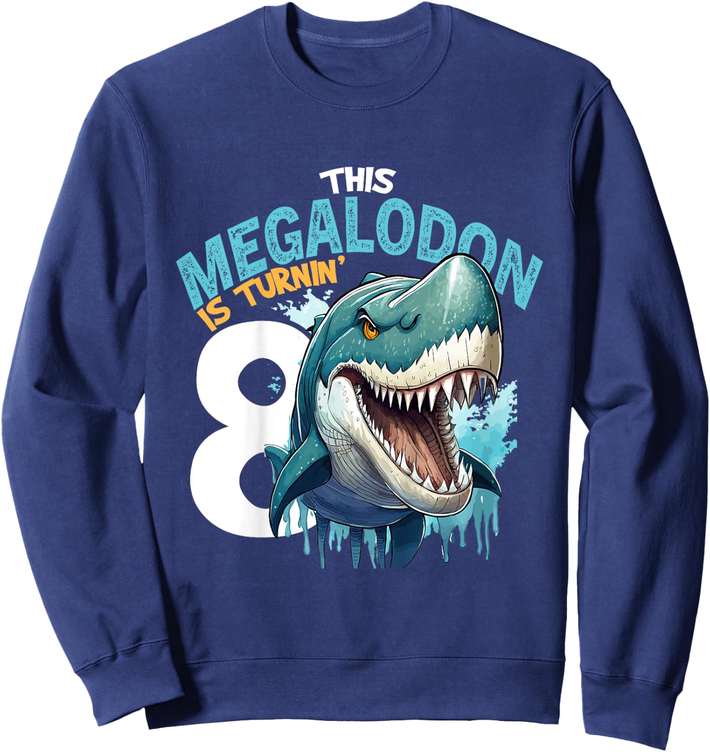 Kids Turning 8 Years Old Birthday Boy Megalodon 8th Bday Girl Sweatshirt - Sweatshirt | Navy