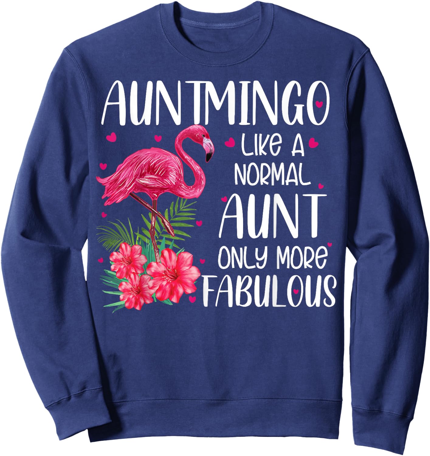 Auntmingo Like A Normal Aunt Funny Flamingo Lover Auntie Sweatshirt - Sweatshirt | Navy