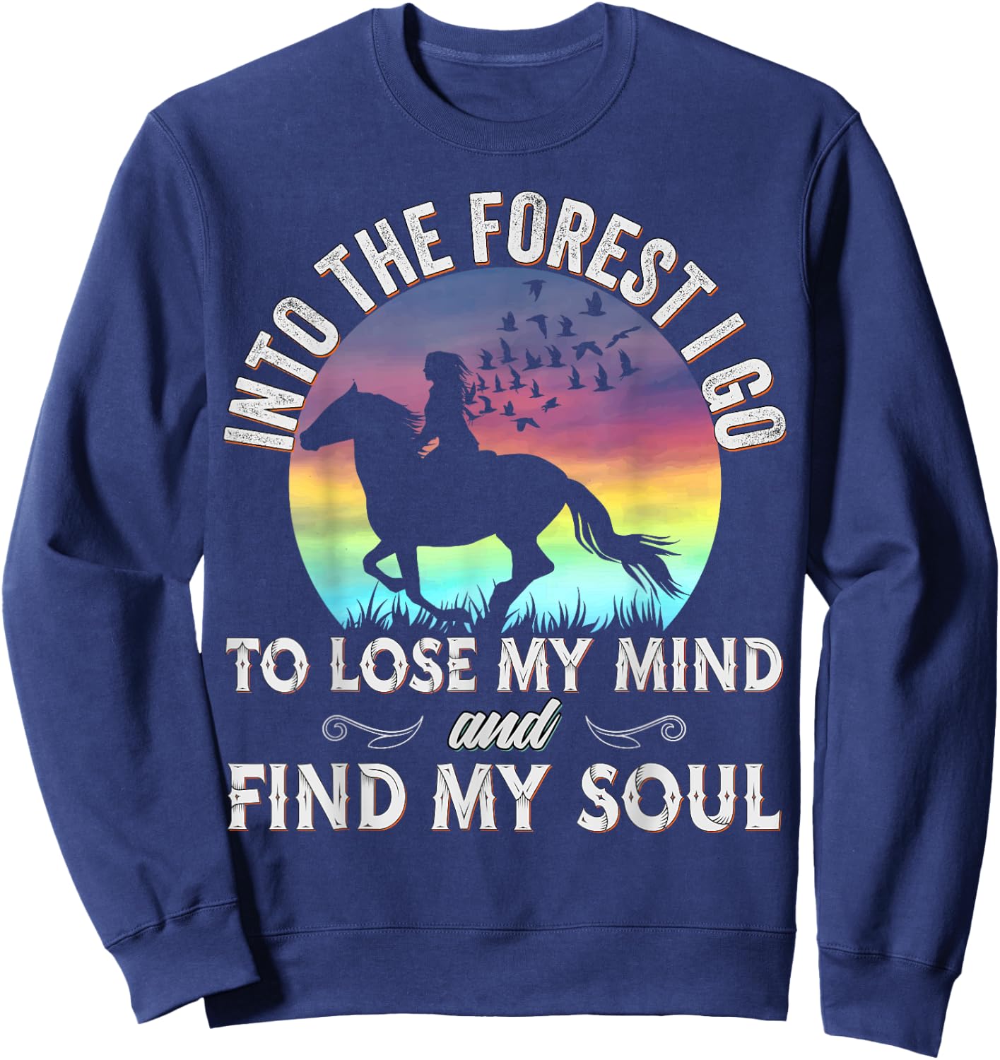 Into the Forest I go Horseback Riding Horse Lover Equestrian Sweatshirt - Sweatshirt | Navy