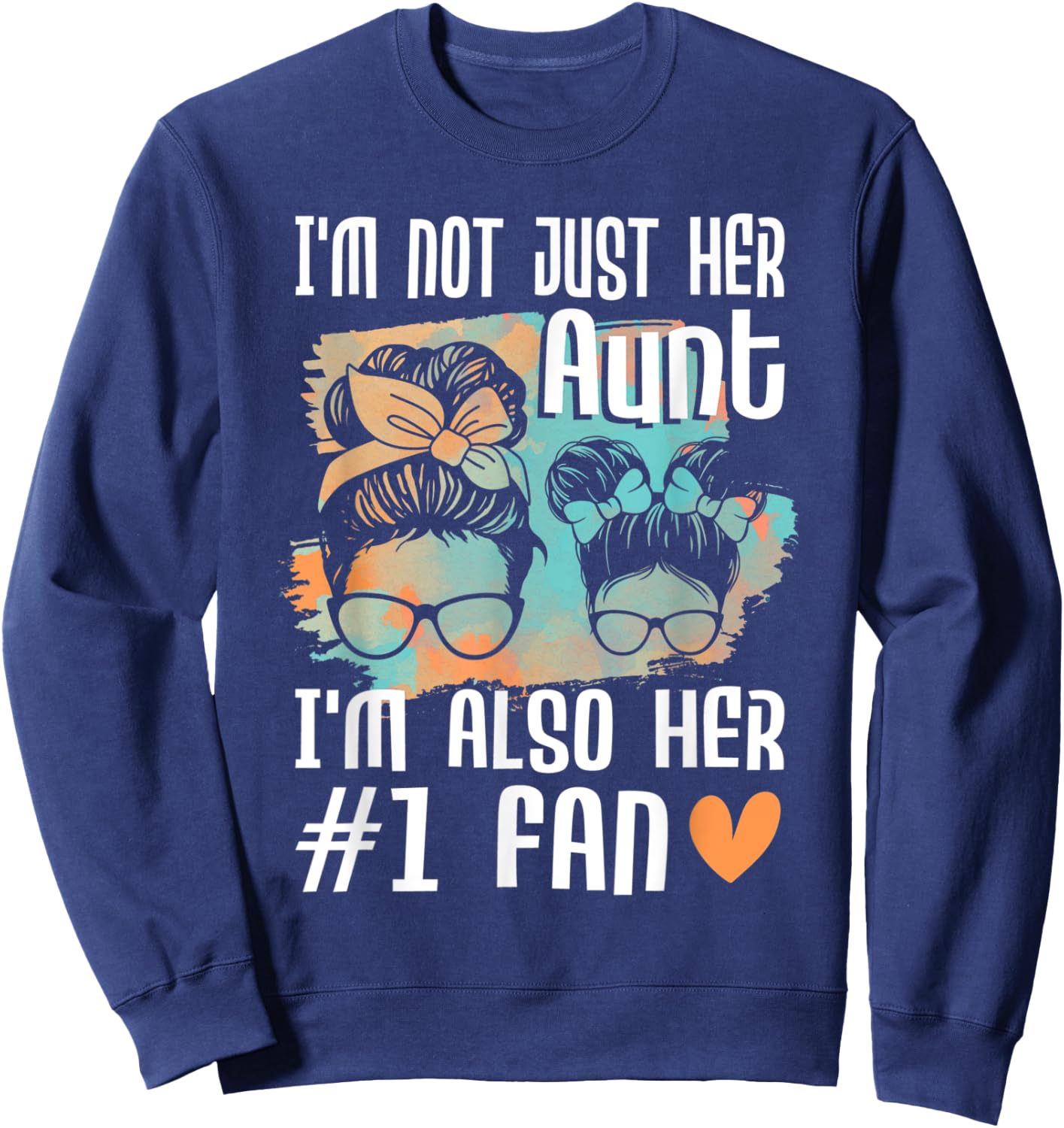 I'm Not Just Her Aunt I'm Also Her #1 Fan - Softball Auntie Sweatshirt - Sweatshirt | Navy