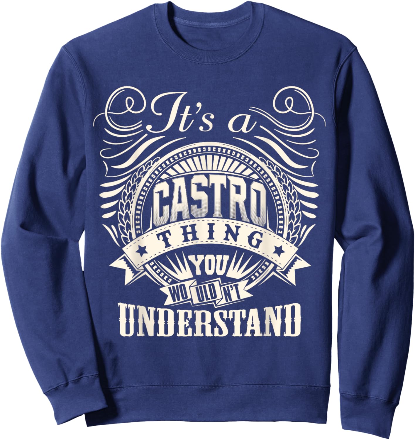 It's A CASTRO Thing You Wouldn't Understand Personalized Sweatshirt - Sweatshirt | Navy
