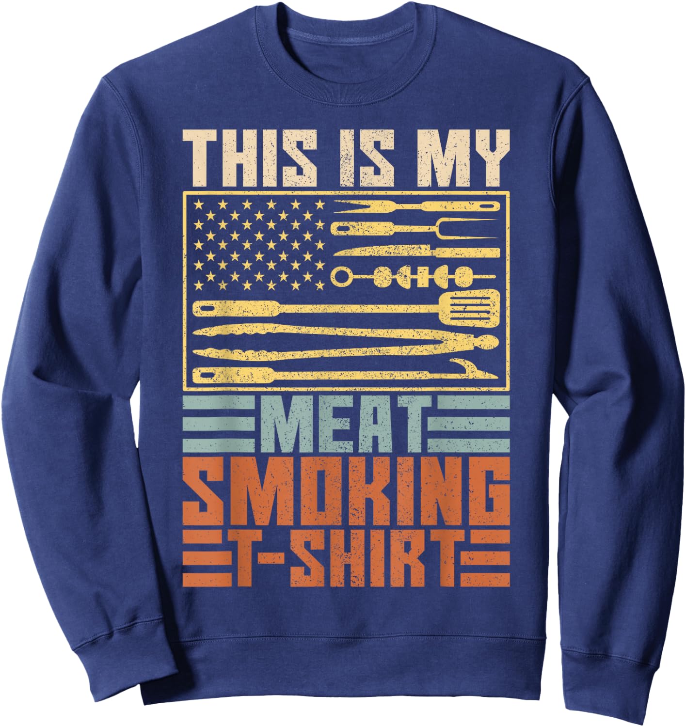 Vintage BBQ Smoker Grill Outfit This is My Meat Smoking Sweatshirt - Sweatshirt | Navy