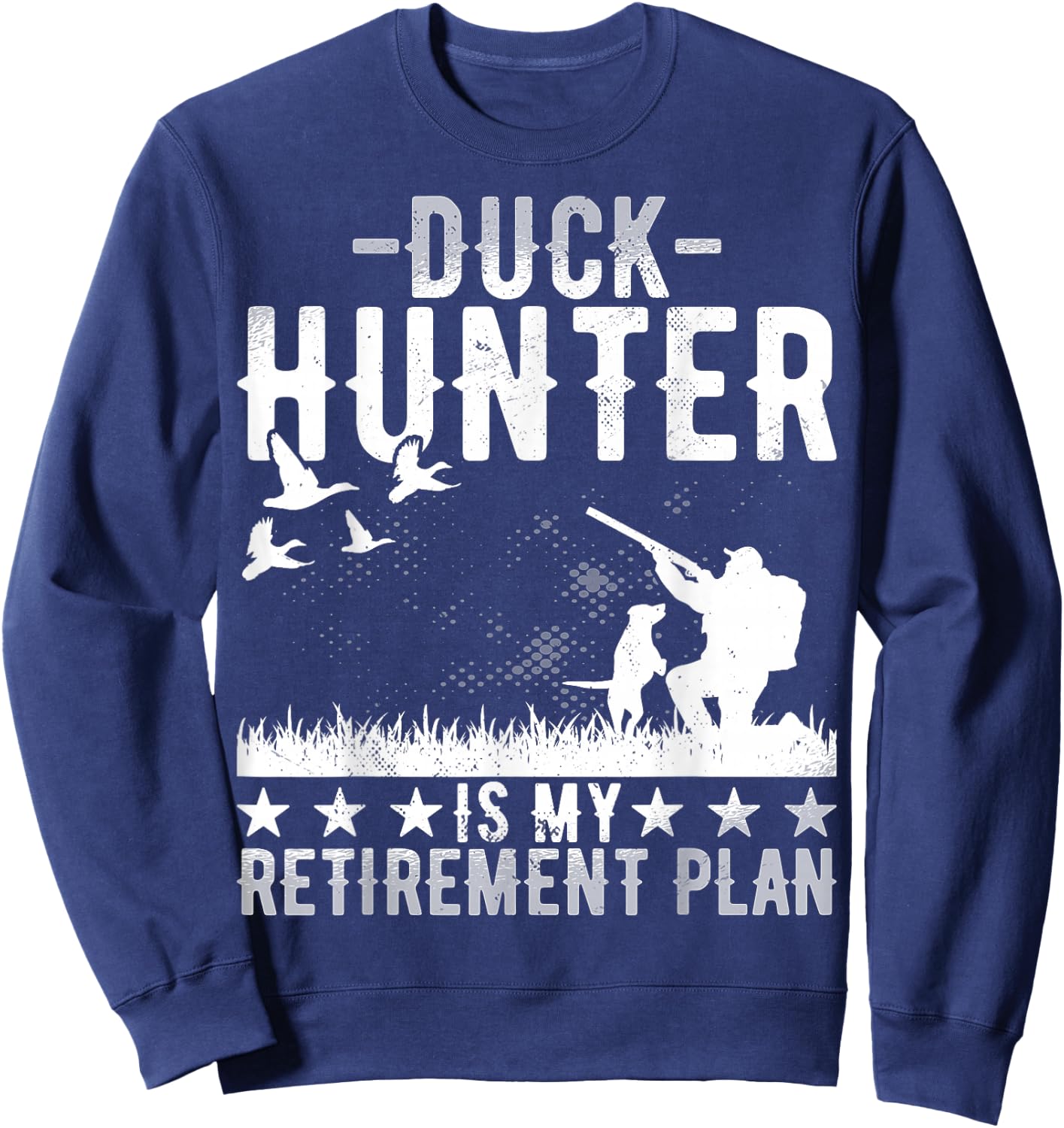 Duck Hunter Is My Retirement Plan - Funny Duck Hunting Sweatshirt - Sweatshirt | Navy