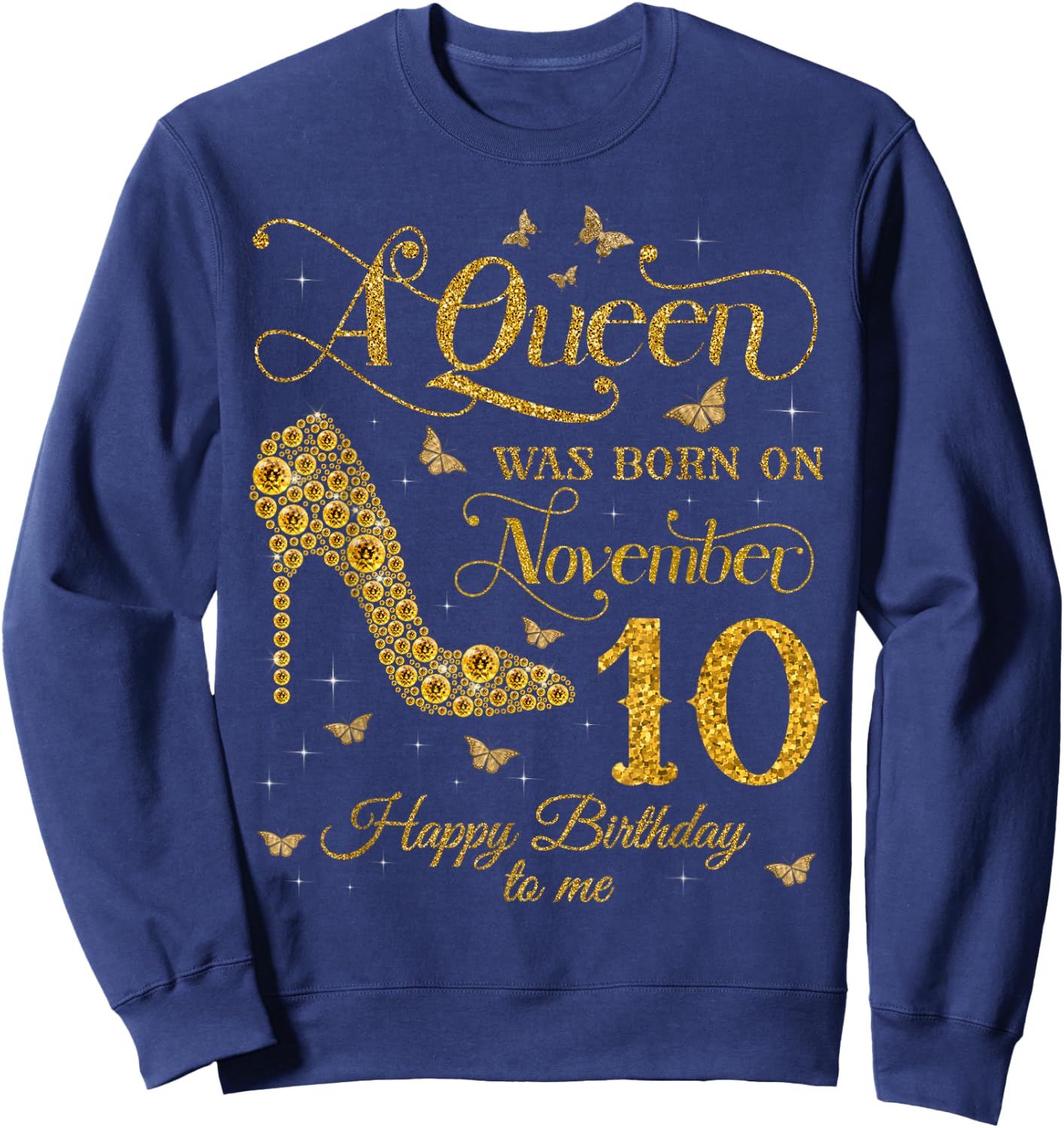 A Queen Was Born on November 10 Happy Birthday To Me Sweatshirt - Sweatshirt | Navy