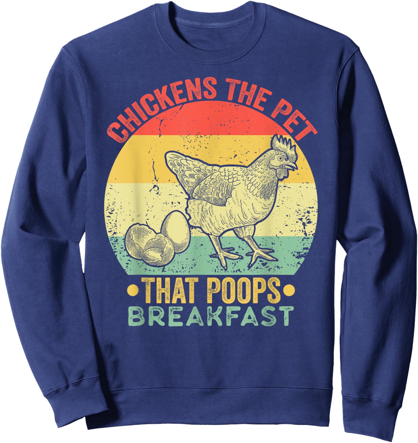 Chickens The Pet That Poops Breakfast Retro Vintage Funny Sweatshirt - Sweatshirt | Navy