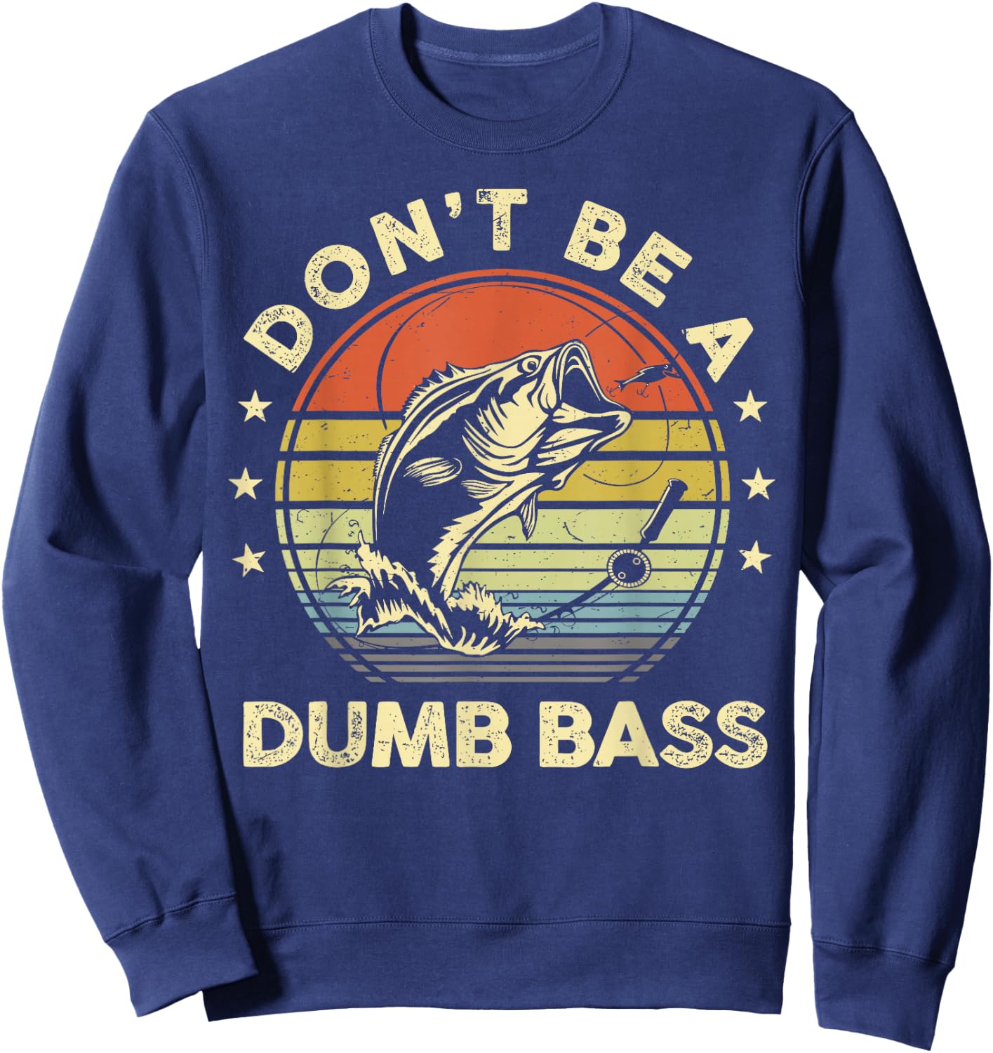 Fishing Dont Be Dumb Bass Fish Dad Funny Graphic Sweatshirt - Sweatshirt | Navy
