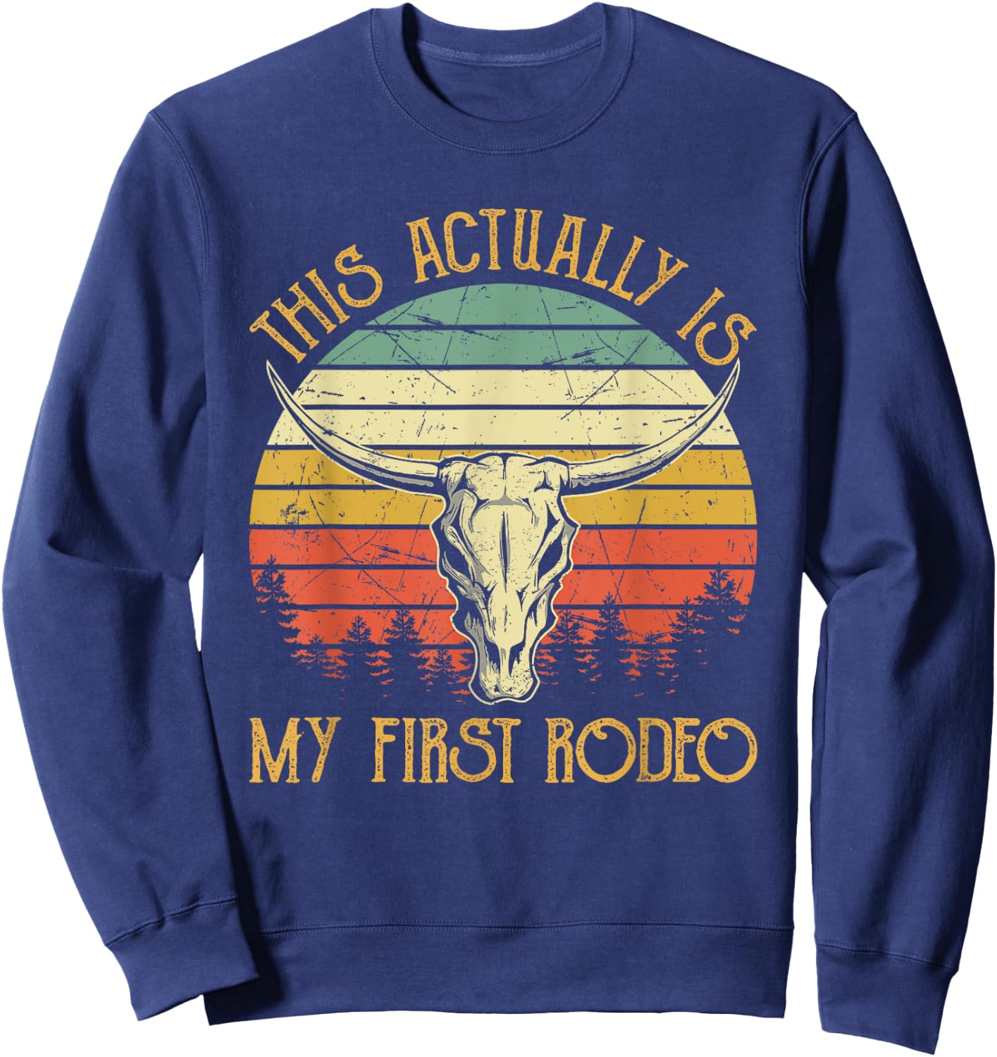 This Actually Is My First Rodeo Country Western Bull Skull Sweatshirt - Sweatshirt | Navy