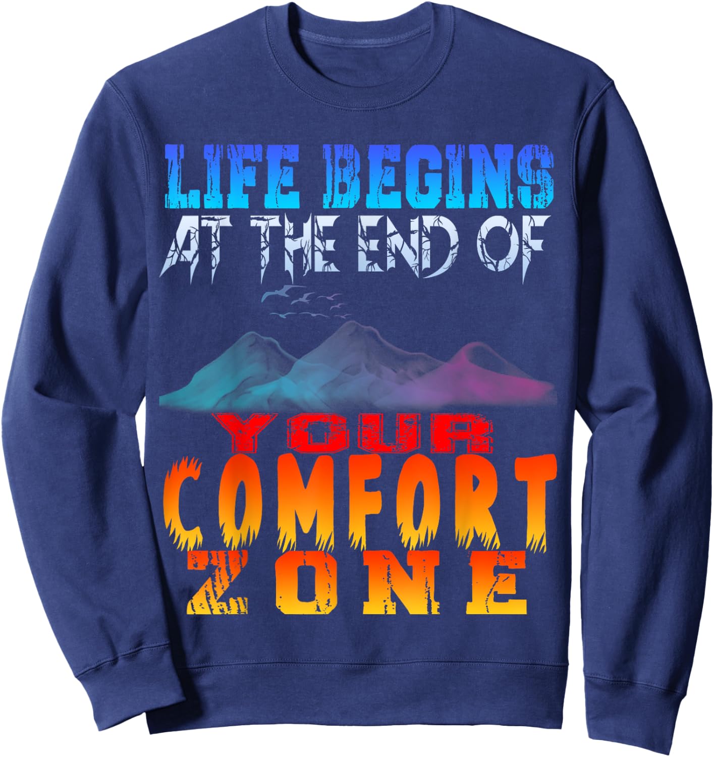Life begins at the end of your comfort zone Sweatshirt - Sweatshirt | Navy