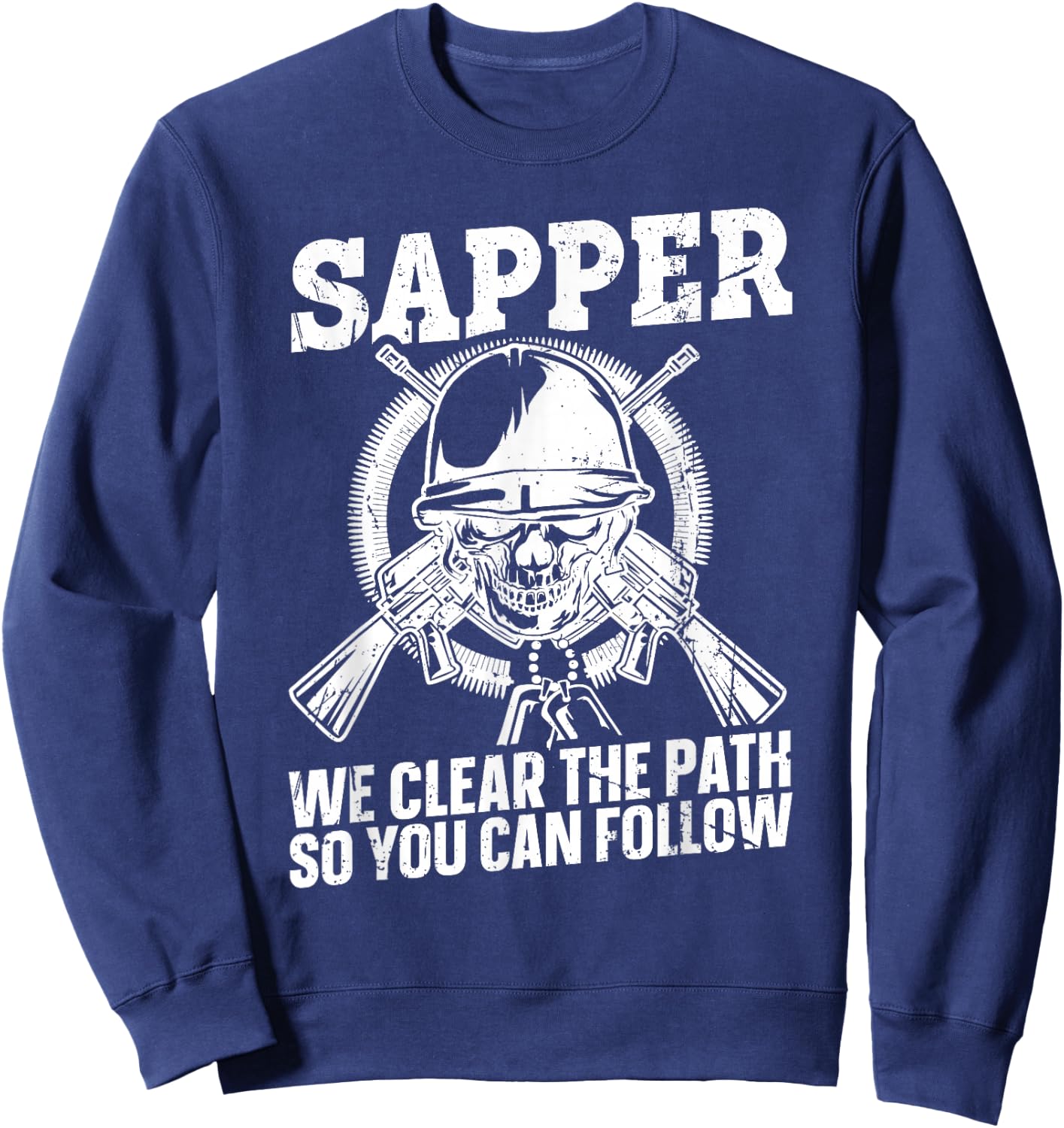 US Army Combat Engineer Quote for a Sapper Sweatshirt - Sweatshirt | Navy