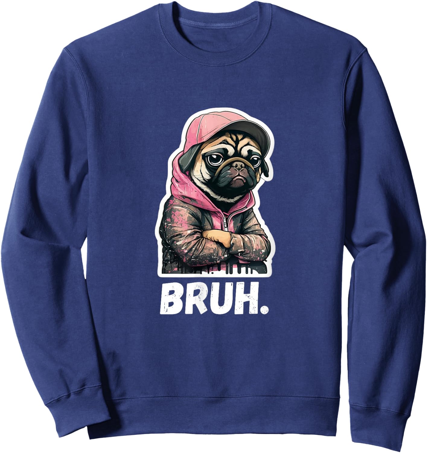 Pug says Bruh - Moody Cool Pug Funny Dog Pugs Lover Sweatshirt - Sweatshirt | Navy