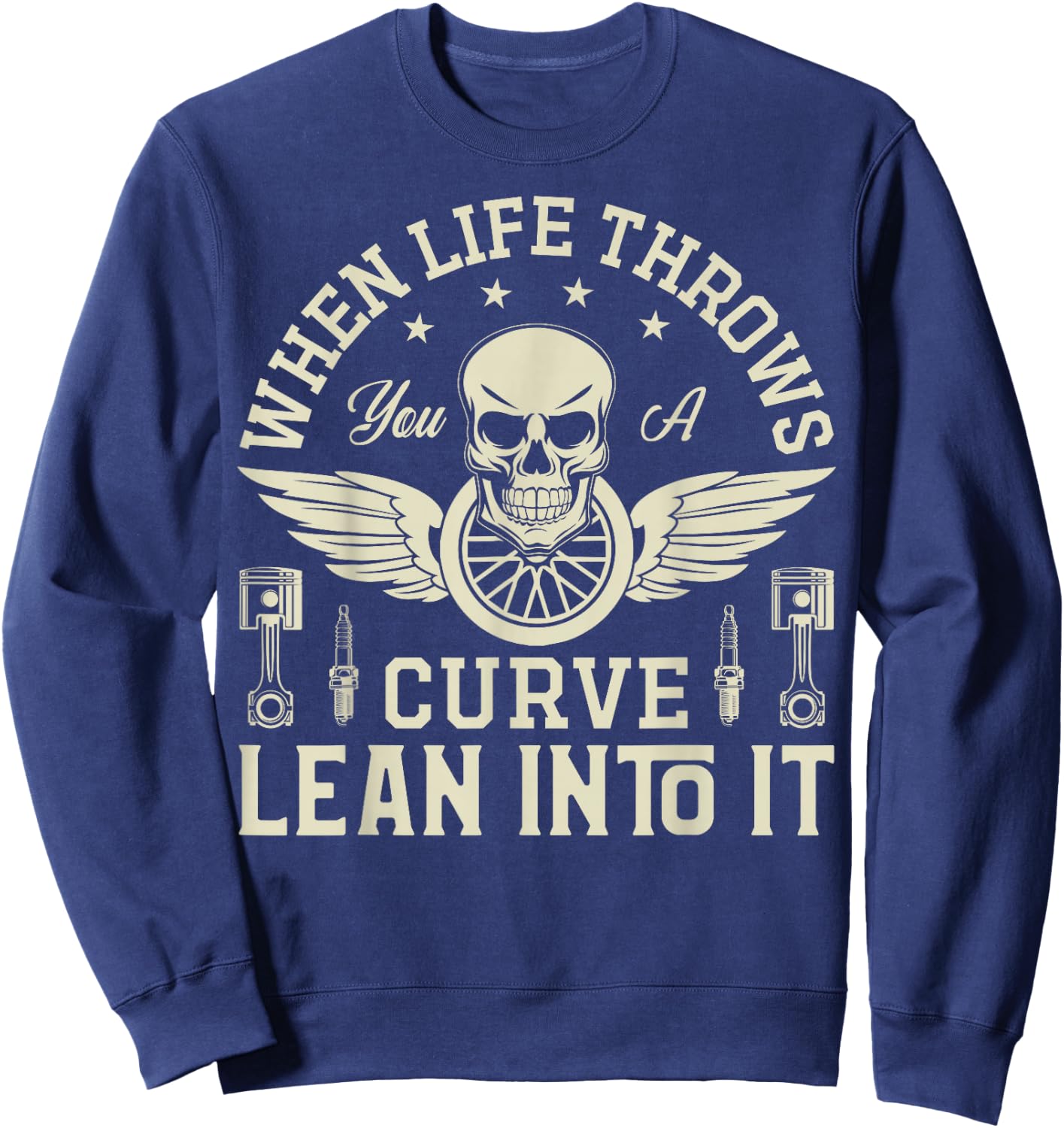 When Life Throws you a Curve lean into it Motorcycle Sweatshirt - Sweatshirt | Navy